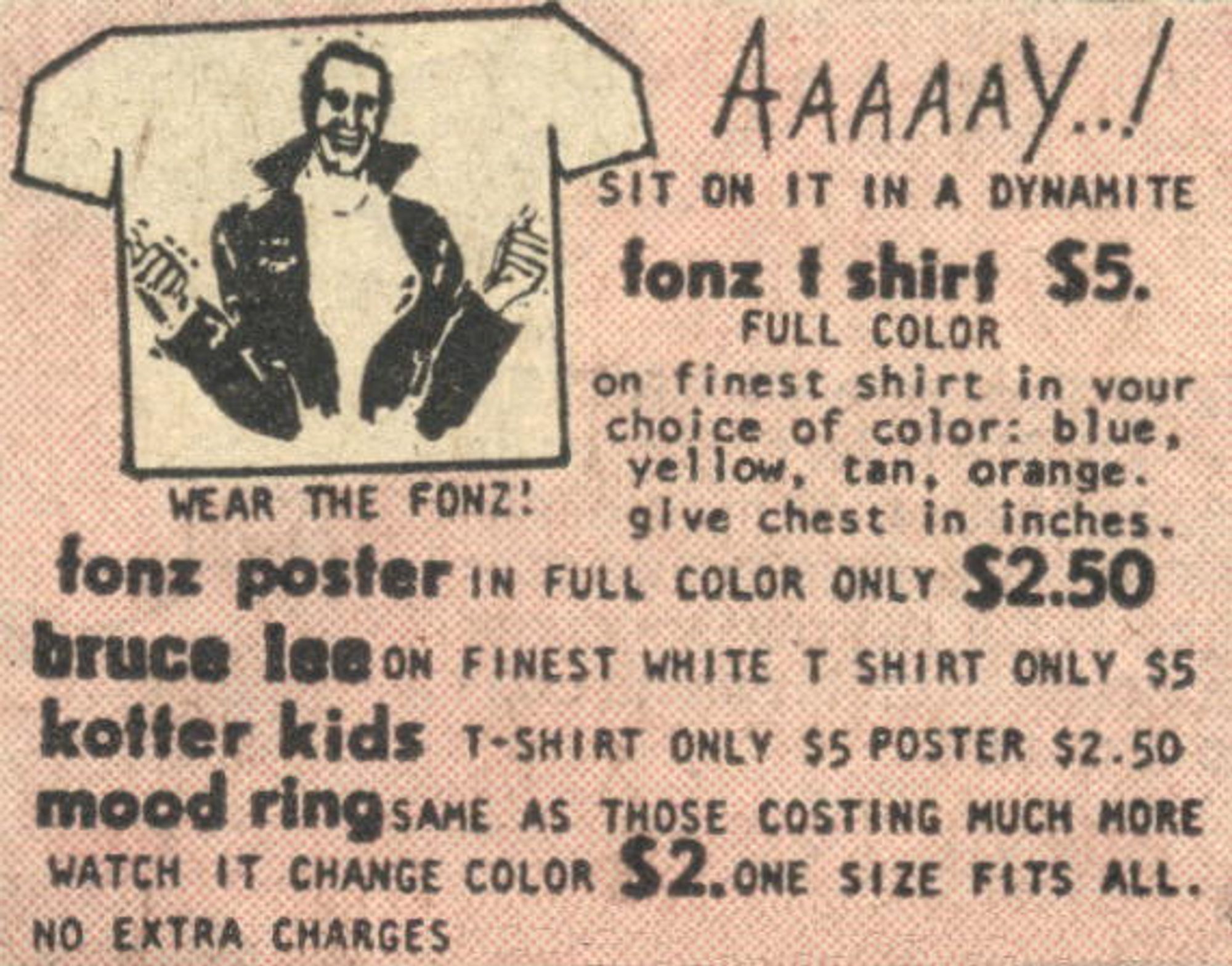 Old comic book ad for Fonz t-shirts and posters, plus Bruce Lee, "Kotter Kids" (AKA the Sweathogs) and a mood ring. Features a drawing of a t-shirt with the Fonz giving his two thumbs up. Ad titled "AAAAAY..! Sit on it in a dynamite FONZ T-SHIRT"