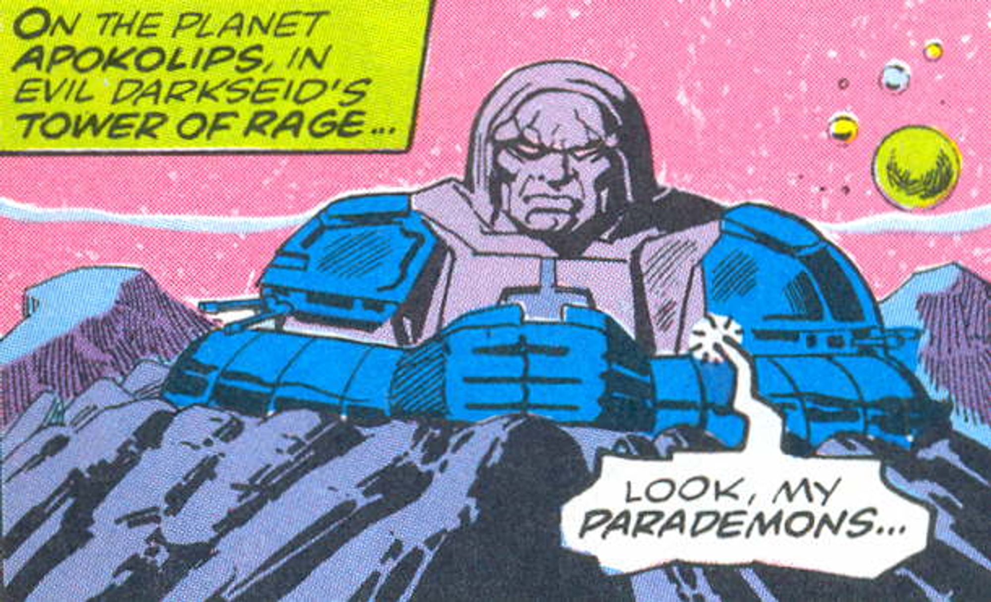 Caption reading "On the planet APOKOLIPS, in evil Darkseid's TOWER OF RAGE..."

Picture showing a a giant mountaintop building in the shape of Darkseid's head, shoulders and upper chest, arms folded in front.

From the Super Powers action figure insert comic PARADEMONS (1984)