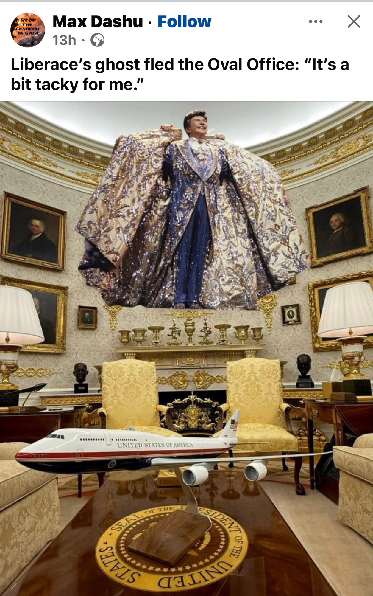 Picture of Liberace’s ghost floating above the gold embossed Oval Office declaring it too tacky for him. 
