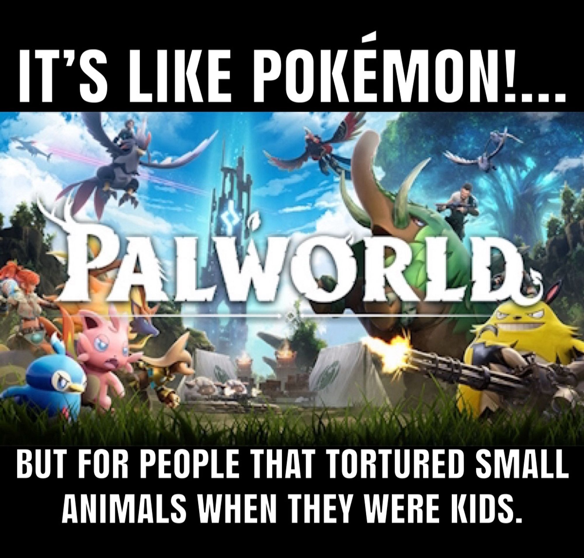 The title screen for the game Palworld with the caption, ”It’s like Pokemon!… But for people that tortured small animals when they were kids.”