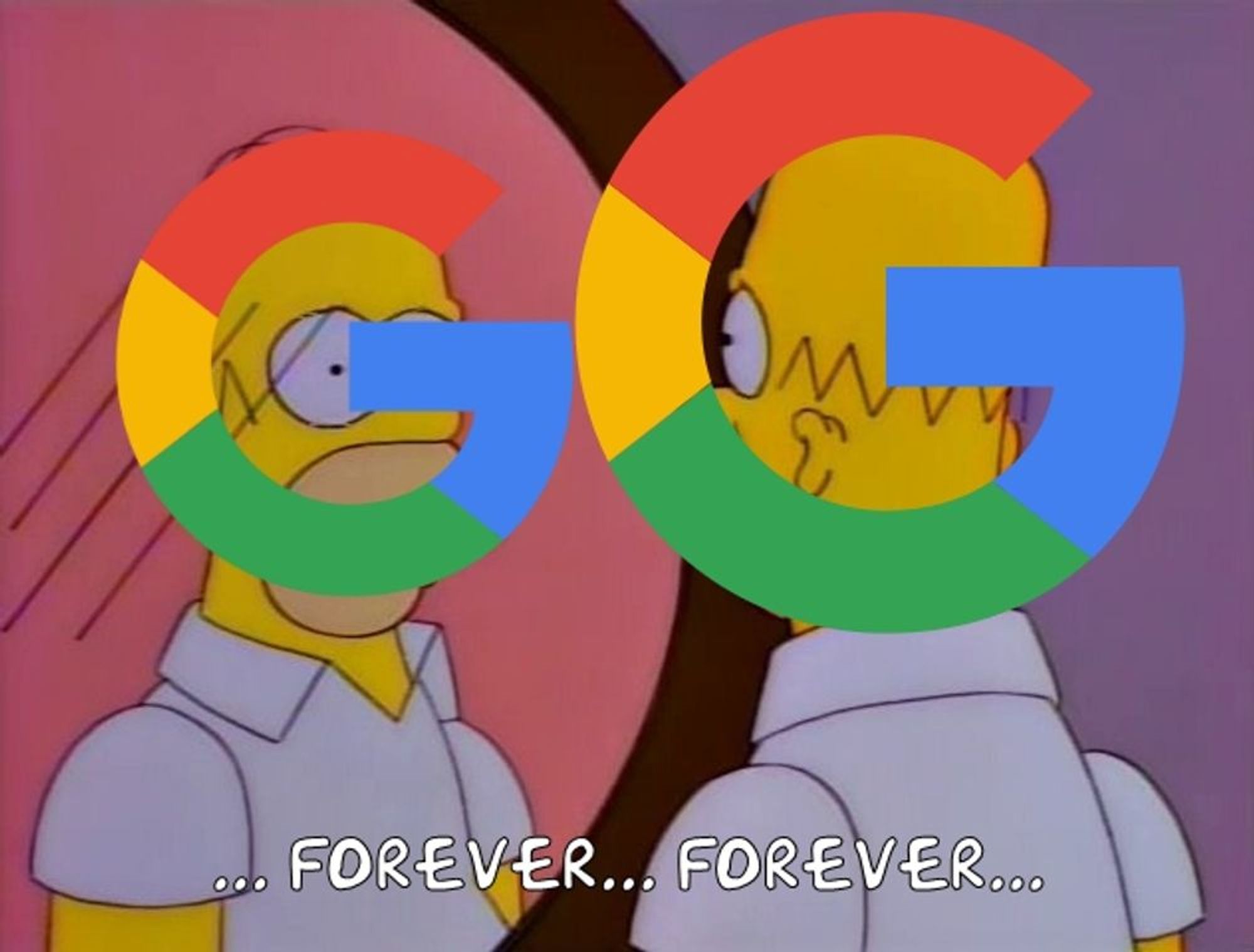 Modern Homer Google:
... Forever... Forever...