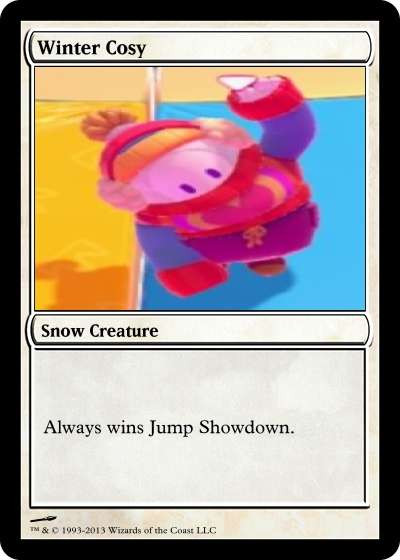 A fake Magic card for the Winter Cosy, using the picture of my bean waving on the Jump Showdown platform. Type is "Snow Creature", description is "Always wins Jump Showdown". I didn't include anything else because I don't know a damn thing about how this game works.