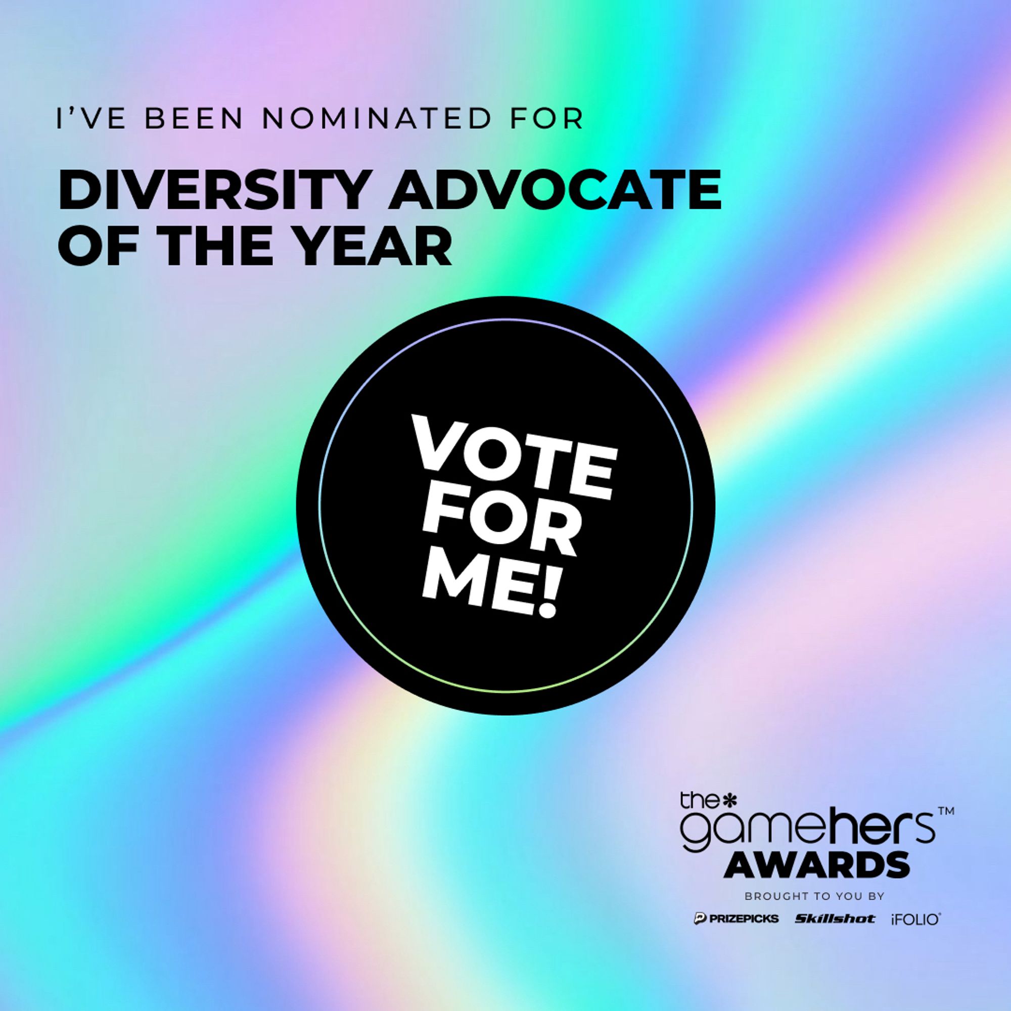 I’ve been nominated for Diversity Advocate of the Year. On a pastel colored background a black circle with a text VOTE FOR ME! the*gamehers AWARDS