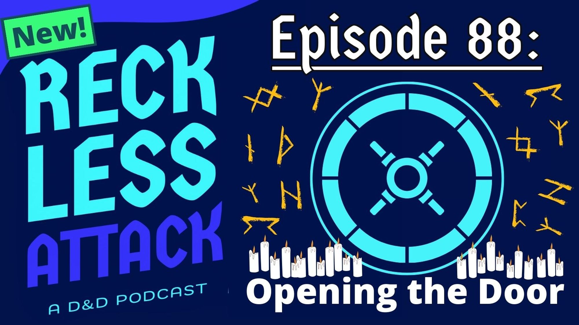 Text:
Reckless Attack A D&D Podcast
Episode 88: Opening the Door

Image
A vault surrounded by runes and candles