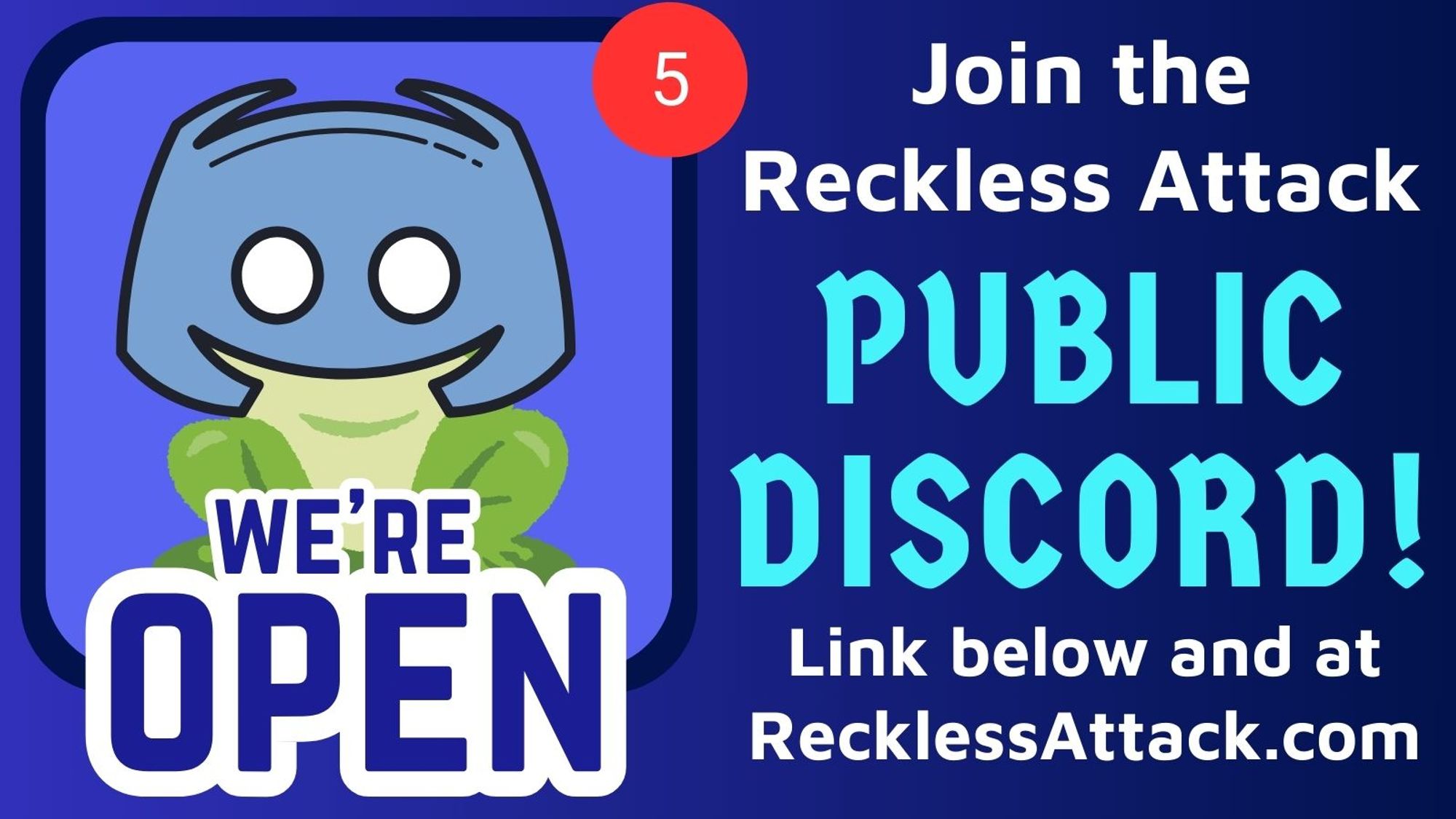 TEXT: We're Open! Join the Reckless Attack public discord! Link below and at RecklessAttack.com

IMAGE: Frog in an app wearing the discord logo