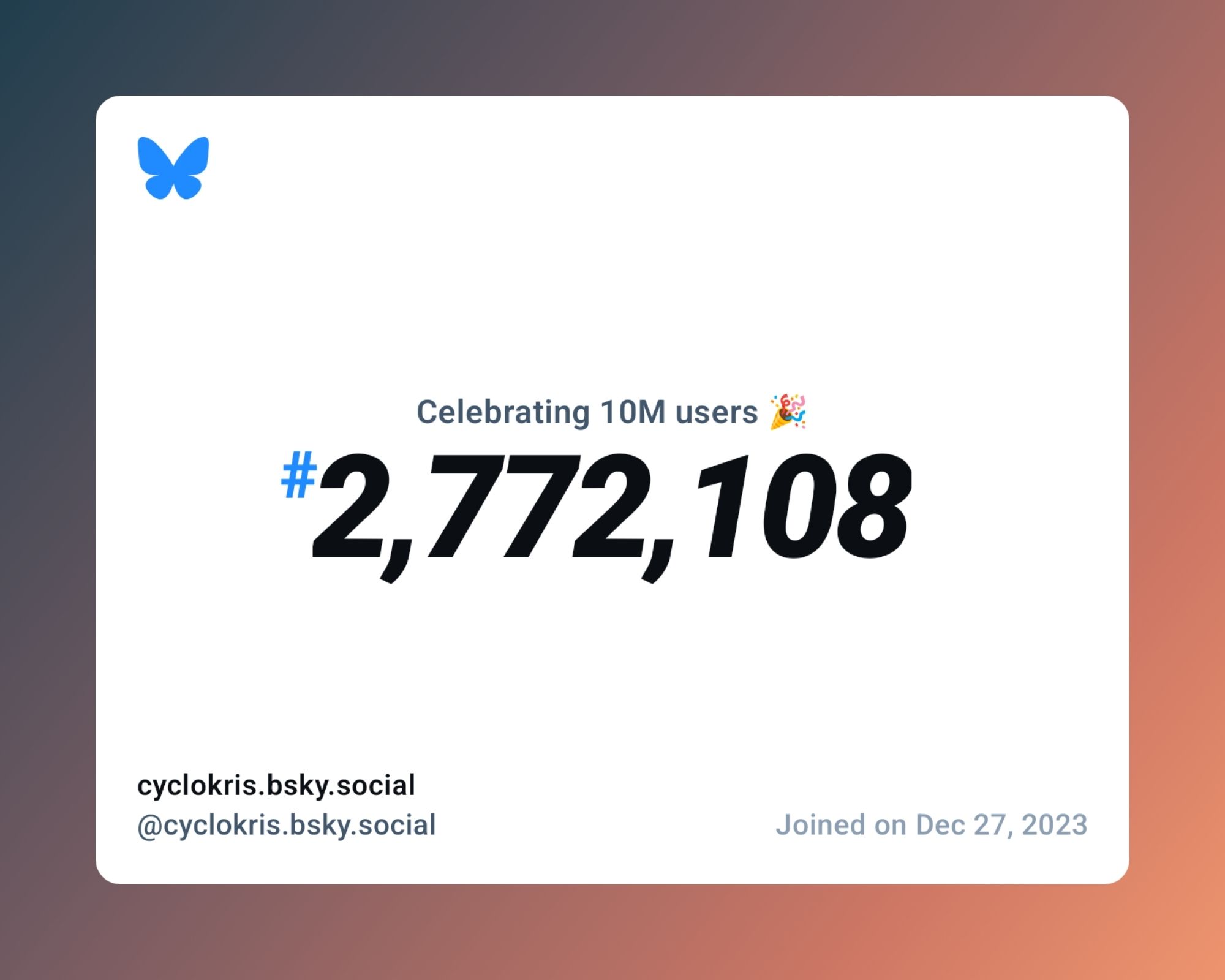 A virtual certificate with text "Celebrating 10M users on Bluesky, #2,772,108, cyclokris.bsky.social ‪@cyclokris.bsky.social‬, joined on Dec 27, 2023"