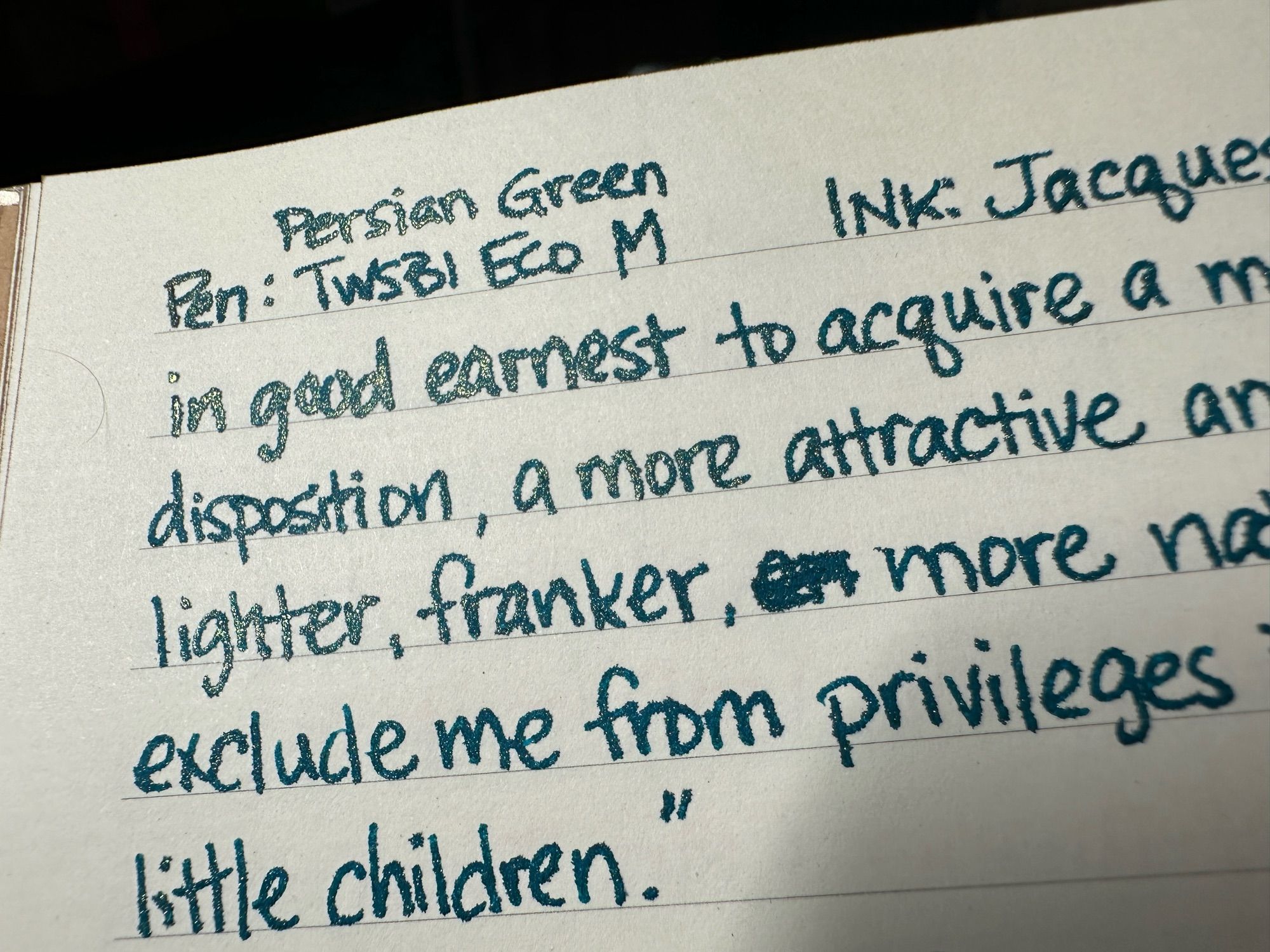 Close up of the text to show the deep green color with gold shimmer. Also visible is the feathering if the ink on almost every letter written. Another also visible is that I tried to use pen properly as a M nib with the words “in good earnest” but it was SO thick on the paper it is hard to see.