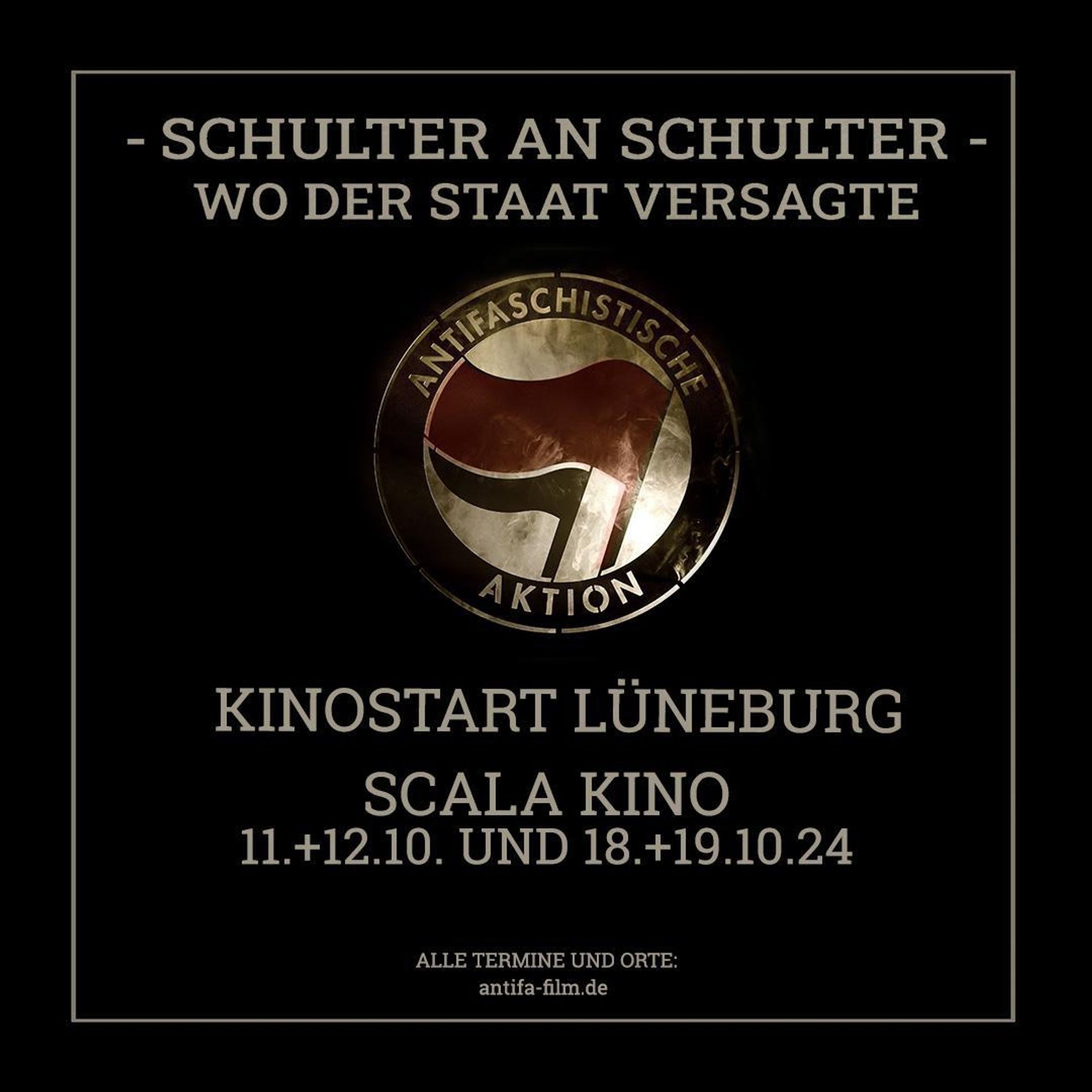 Antifa-Logo mit dem Text: Schulter an Schulter -wo der Staat versagte. Kinokarten Lüneburg Scala Kino 11.+12.10 und 18.+19.10