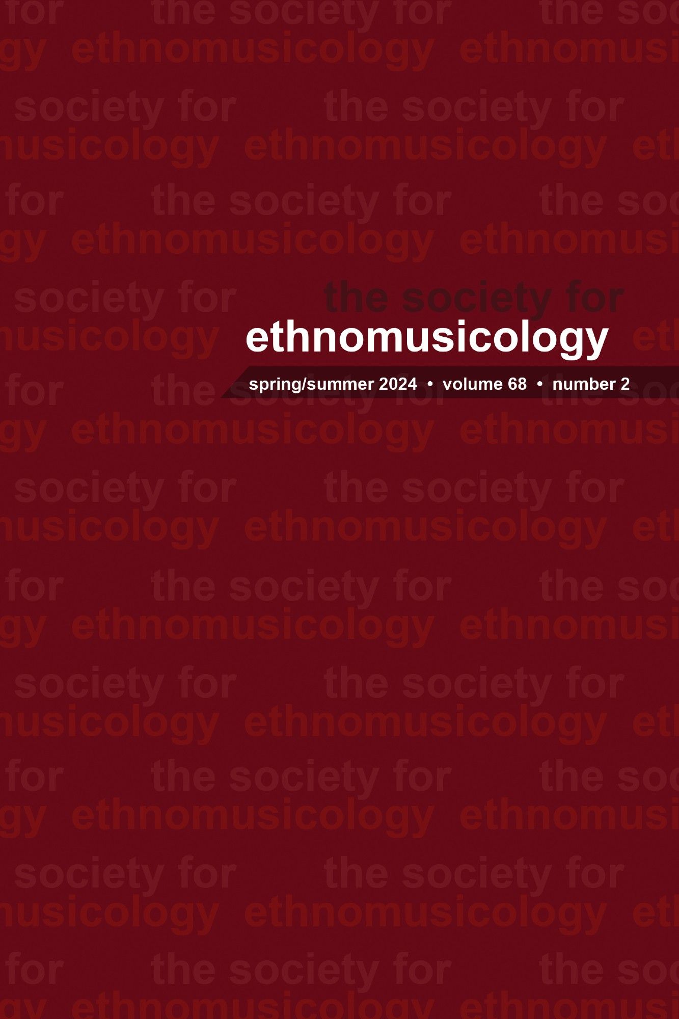 Cover of Ethnomusicology, Volume 68, Number 2, Spring/Summer 2024.
Dark red background with text reading "the society for ethnomusicology" repeating as a pattern.