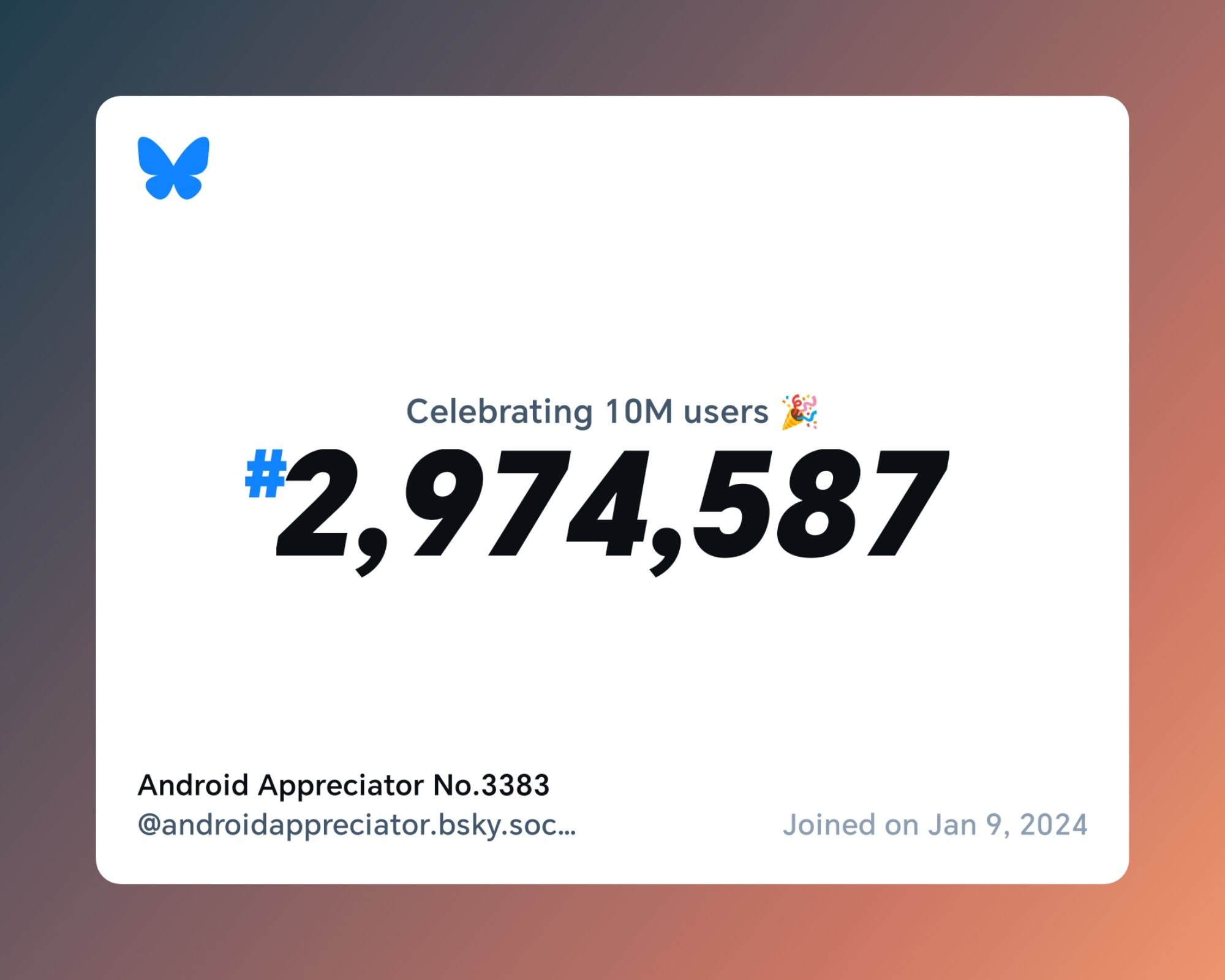 A virtual certificate with text "Celebrating 10M users on Bluesky, #2,974,587, Android Appreciator No.3383 ‪@androidappreciator.bsky.social‬, joined on Jan 9, 2024"