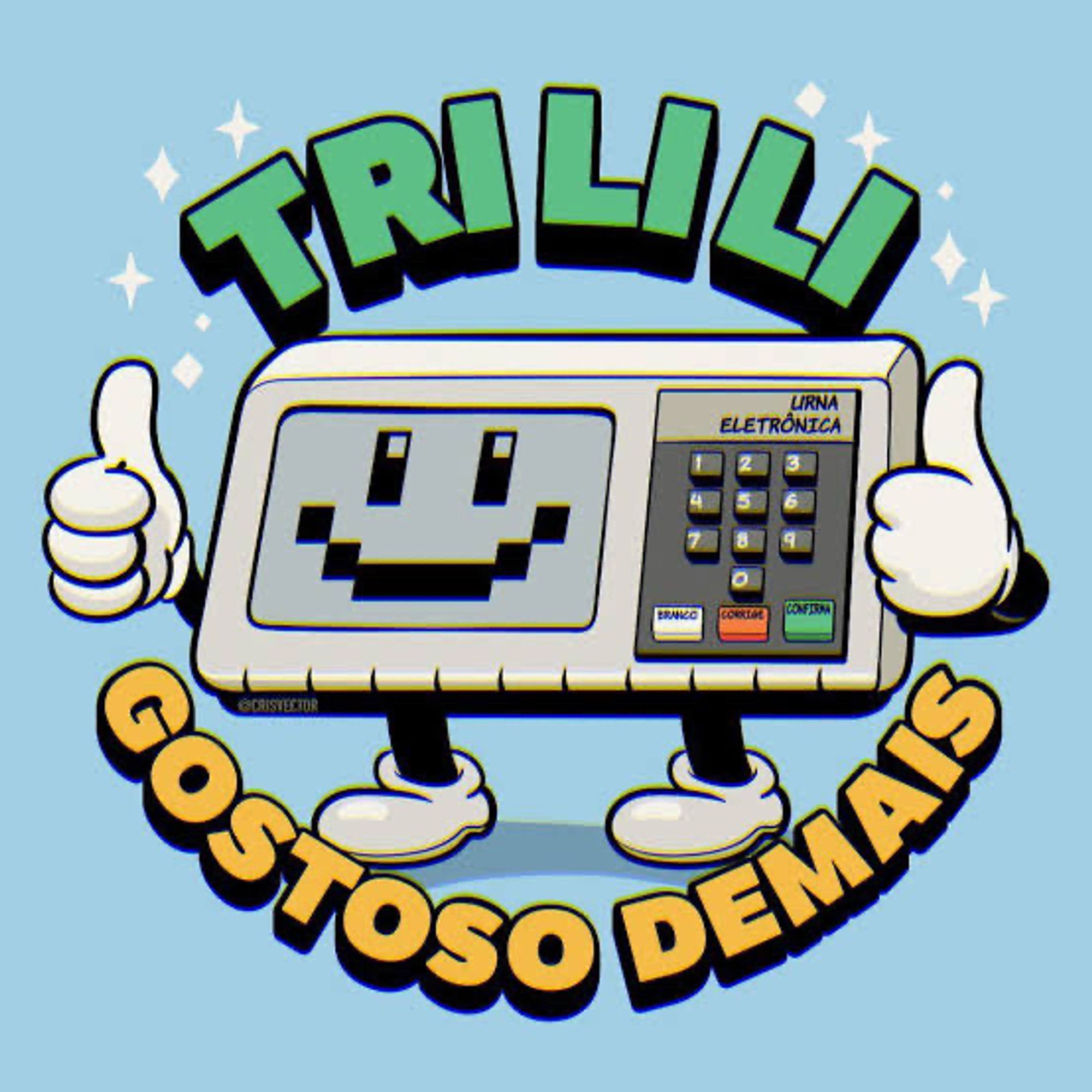 Arte de Cris Vector mostra uma urna eletrônica sorridente e com os polegares para cima, acompanhada da frase "Trilili gostoso demais". Trilili é uma alusão ao som da urna no encerramento da votação.