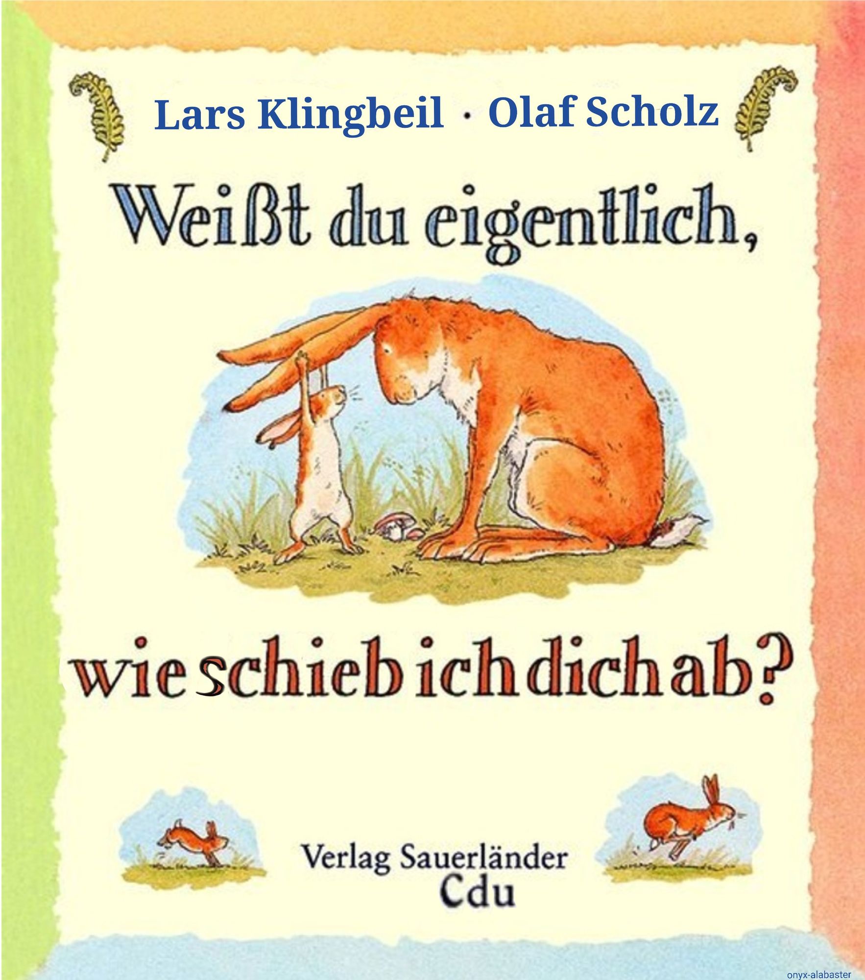 Weißt du eigentlich, wie schieb ich dich ab? - anstatt "..., wie lieb ich dich hab?" Kinderbuchcover