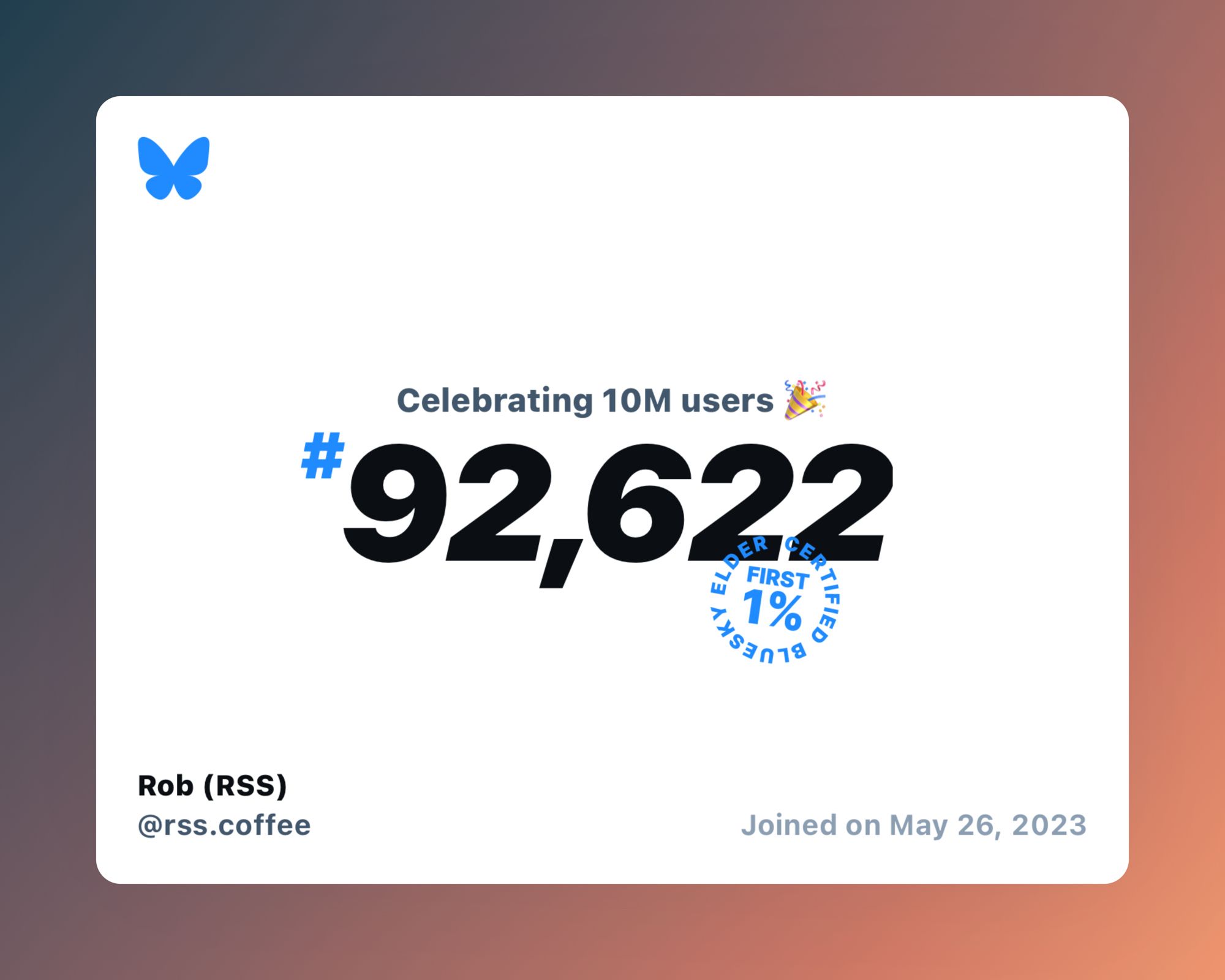 A virtual certificate with text "Celebrating 10M users on Bluesky, #92,622, Rob (RSS) ‪@rss.coffee‬, joined on May 26, 2023"