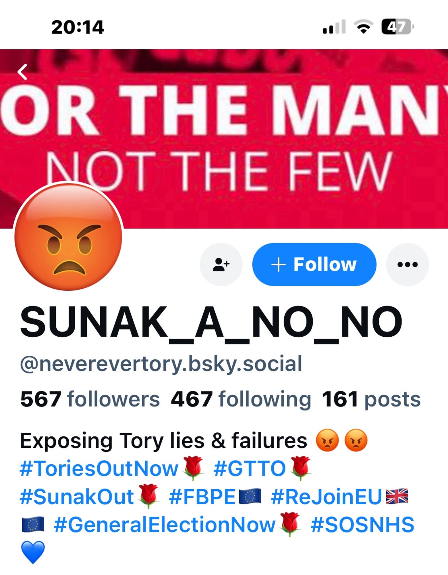 Profile, Avi is an angry emoji, the banner is a cropped "for the many not the few" poster and the bio Exposing Tory lies & failures
#ToriesOutNow
#GTTO
#SunakOut
#FBPE•• #ReJoinEU&K
•• #GeneralElectionNow
#SOSNHS