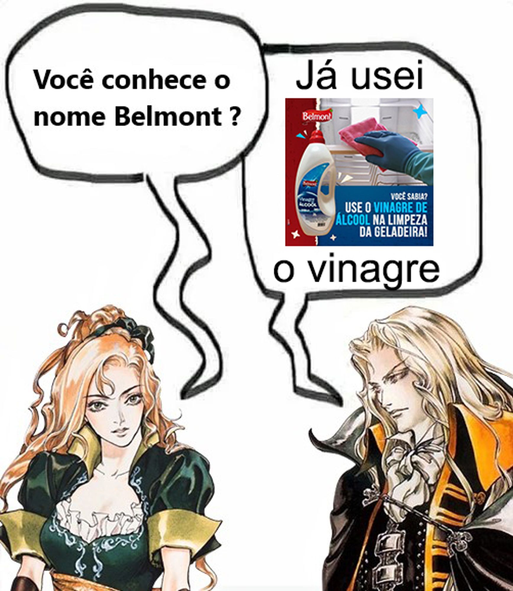 Maria: Você conhece o nome Belmont?

Alucard: Já usei o vinagre (marca Belmont)