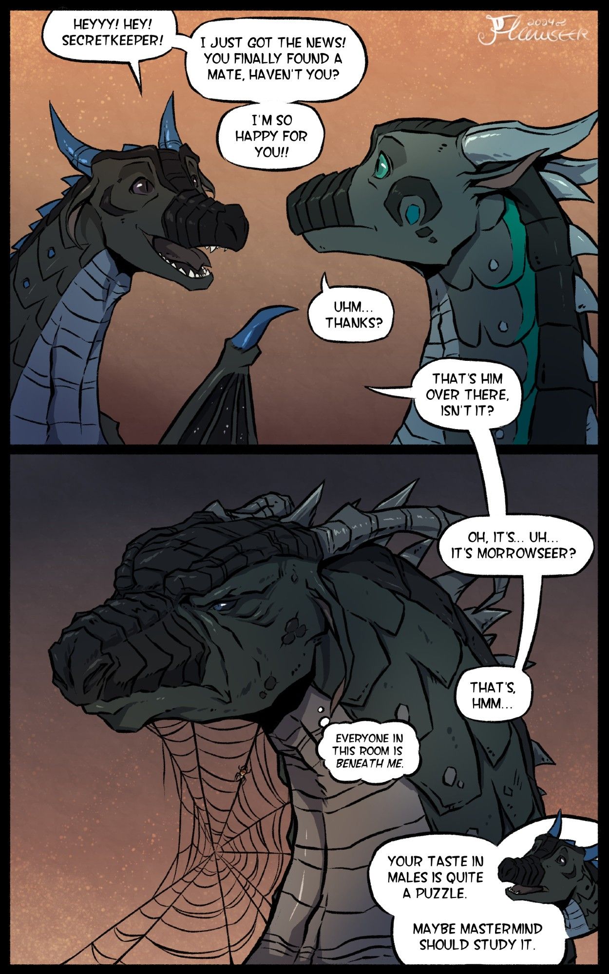 A comic featuring Farsight (Starflight's mother) and Secretkeeper (Moonwatcher's mother) conversing in an unspecified location, but implicitly on the Nightwing Island. Farsight congratulates Secretkeeper on finally having found a mate. She then spots said mate in the distance. The next panel shows a very unflattering image of Morrowseer, making him look wrinkly, clumpy, and old. A large spiderweb is comically growing between his chin and neck. Farsight regards this and wonders aloud about Secretkeeper's taste in men, likening it to a puzzle and suggesting Mastermind should scientifically analyze it.