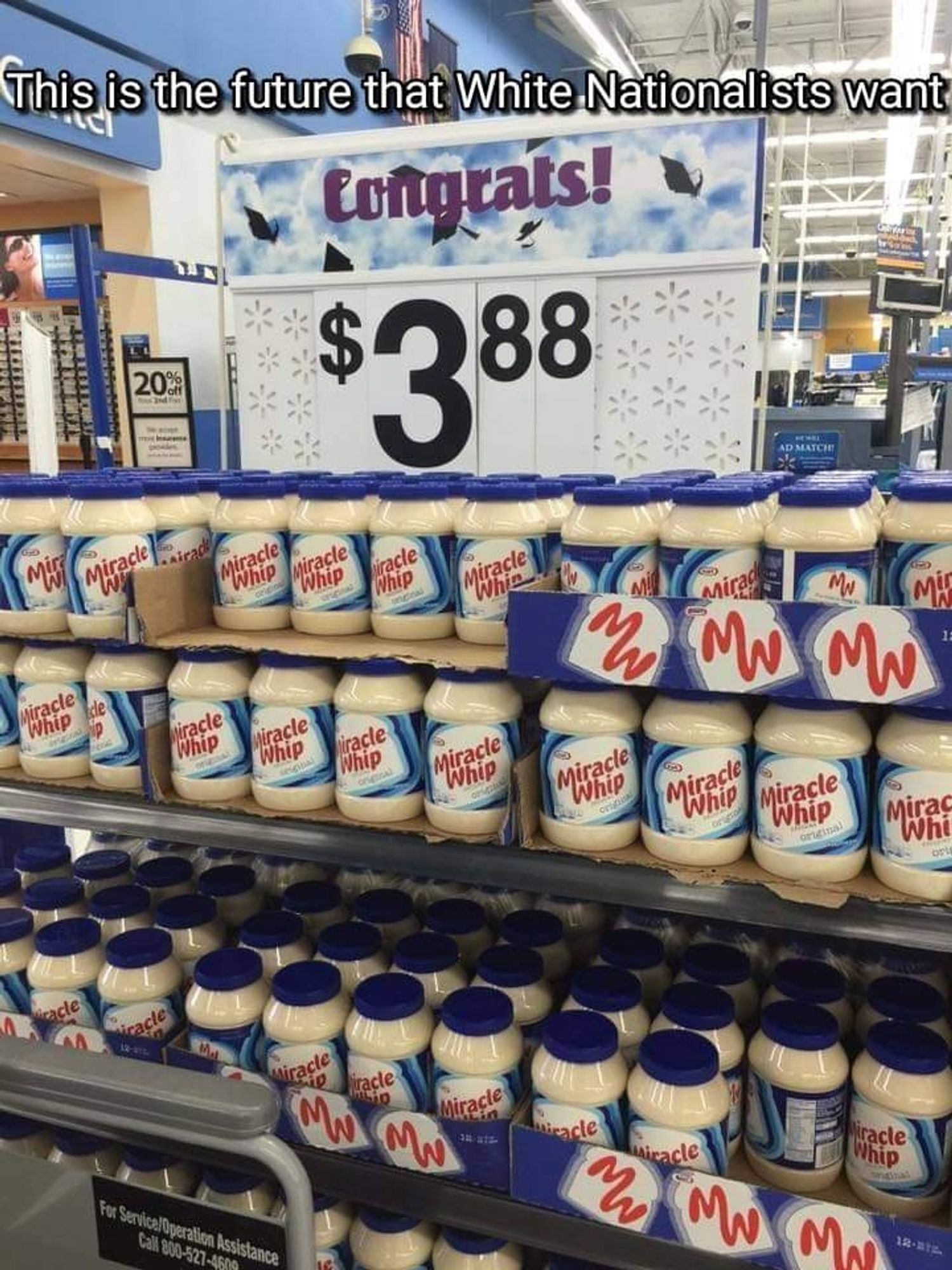 "This is the future that white nationalists want" as top caption, above a sign reading "Congrats! $3.88" and a large shelf display of Miracle Whip jars. No other products are visible except Miracle Whip. The array of jars appears to be five jars deep, and at least four jars tall and twelve jars wide, but extends out of frame to the right and bottom of the image, implying that it might be far larger. This implies the display started with a minimum of 240 identical jars of Miracle Whip, though two jars are missing from the front row of the lower right section.