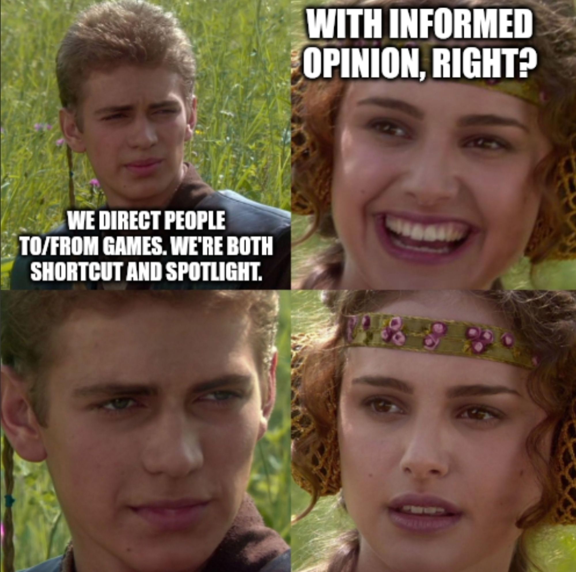 Anakin/Padme theme. Anakin caption reads "we direct people to/from games. We're both shortcut and spotlight." Padme caption reads "With informed opinion, right?"