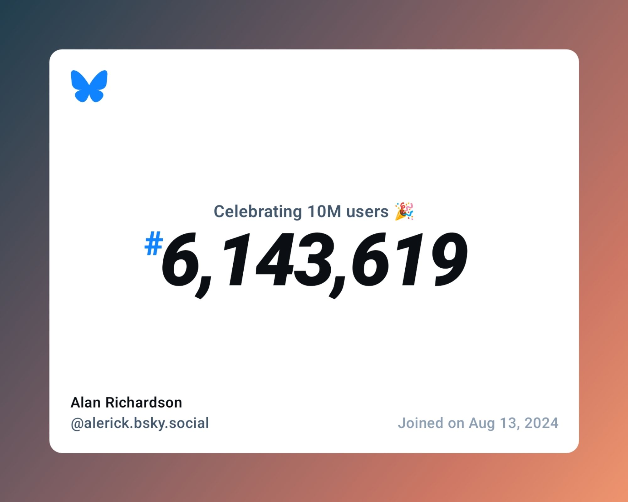 A virtual certificate with text "Celebrating 10M users on Bluesky, #6,143,619, Alan Richardson ‪@alerick.bsky.social‬, joined on Aug 13, 2024"