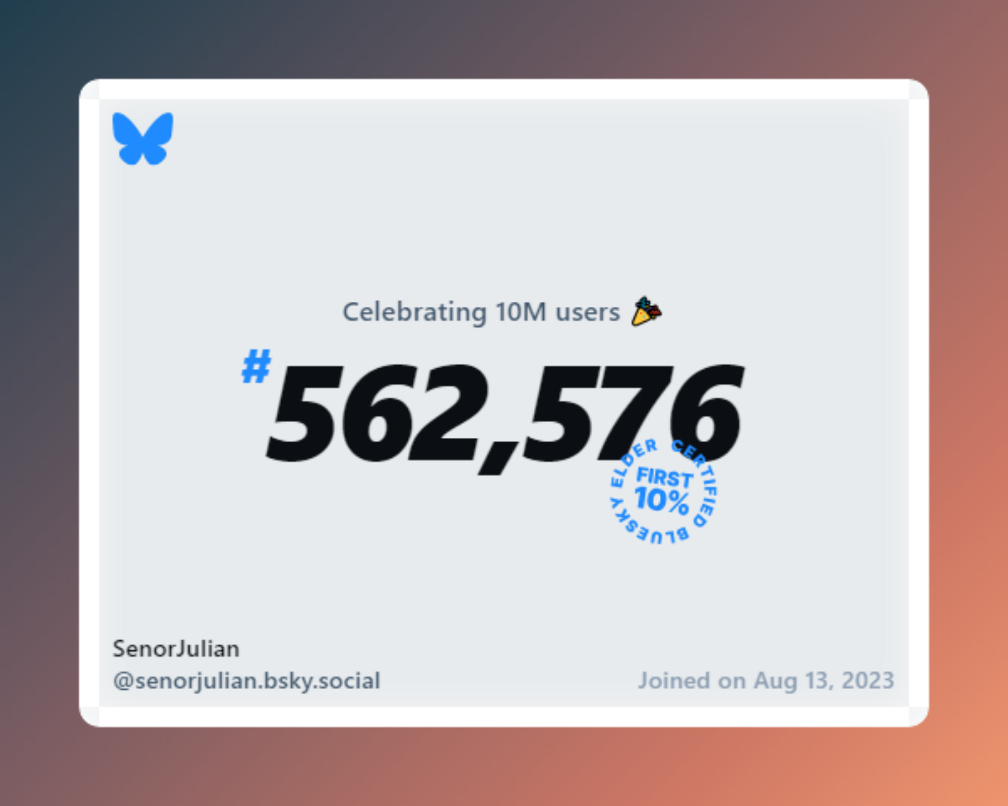 A virtual certificate with text "Celebrating 10M users on Bluesky, #562,576, SenorJulian ‪@senorjulian.bsky.social‬, joined on Aug 13, 2023"