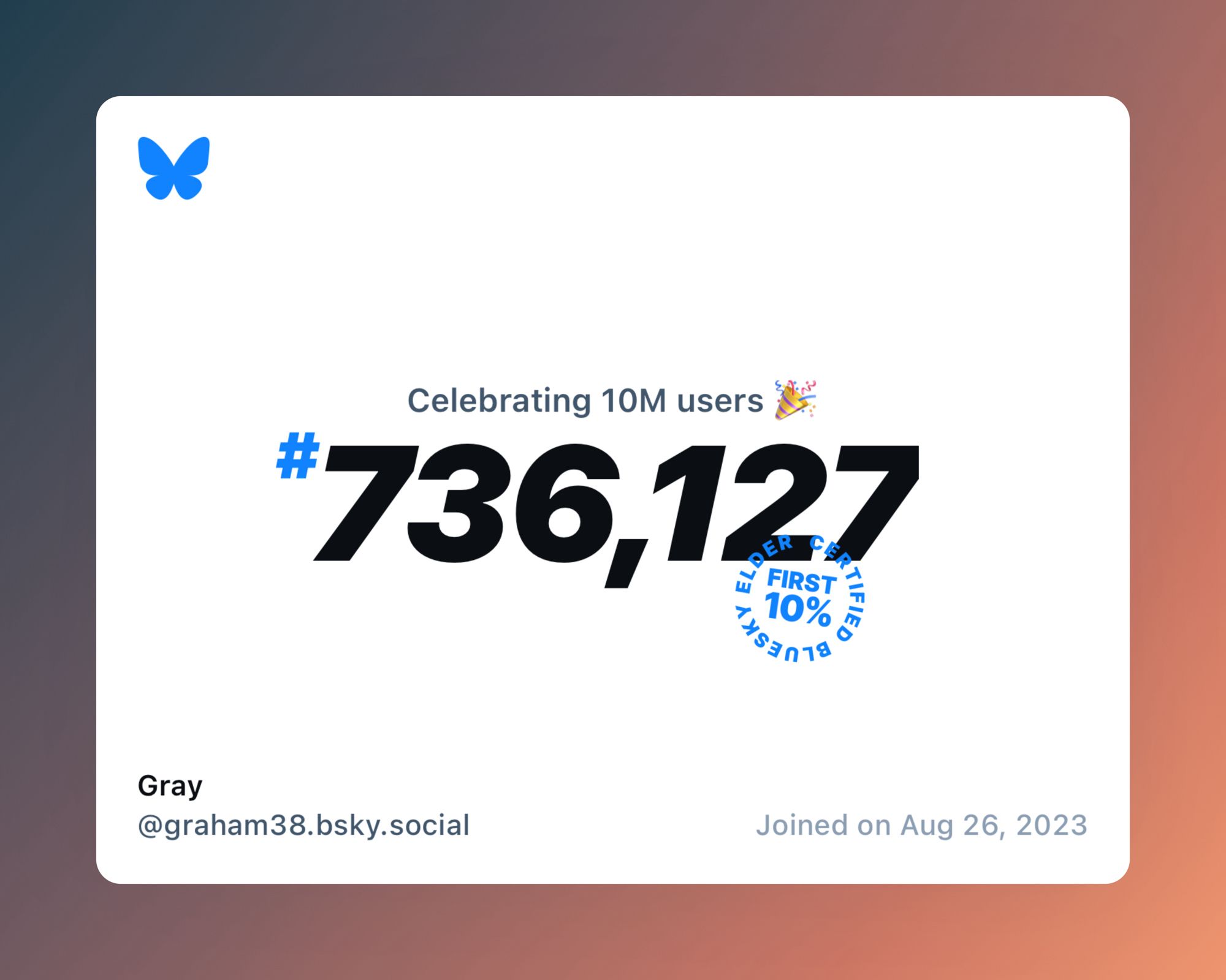 A virtual certificate with text "Celebrating 10M users on Bluesky, #736,127, Gray ‪@graham38.bsky.social‬, joined on Aug 26, 2023"