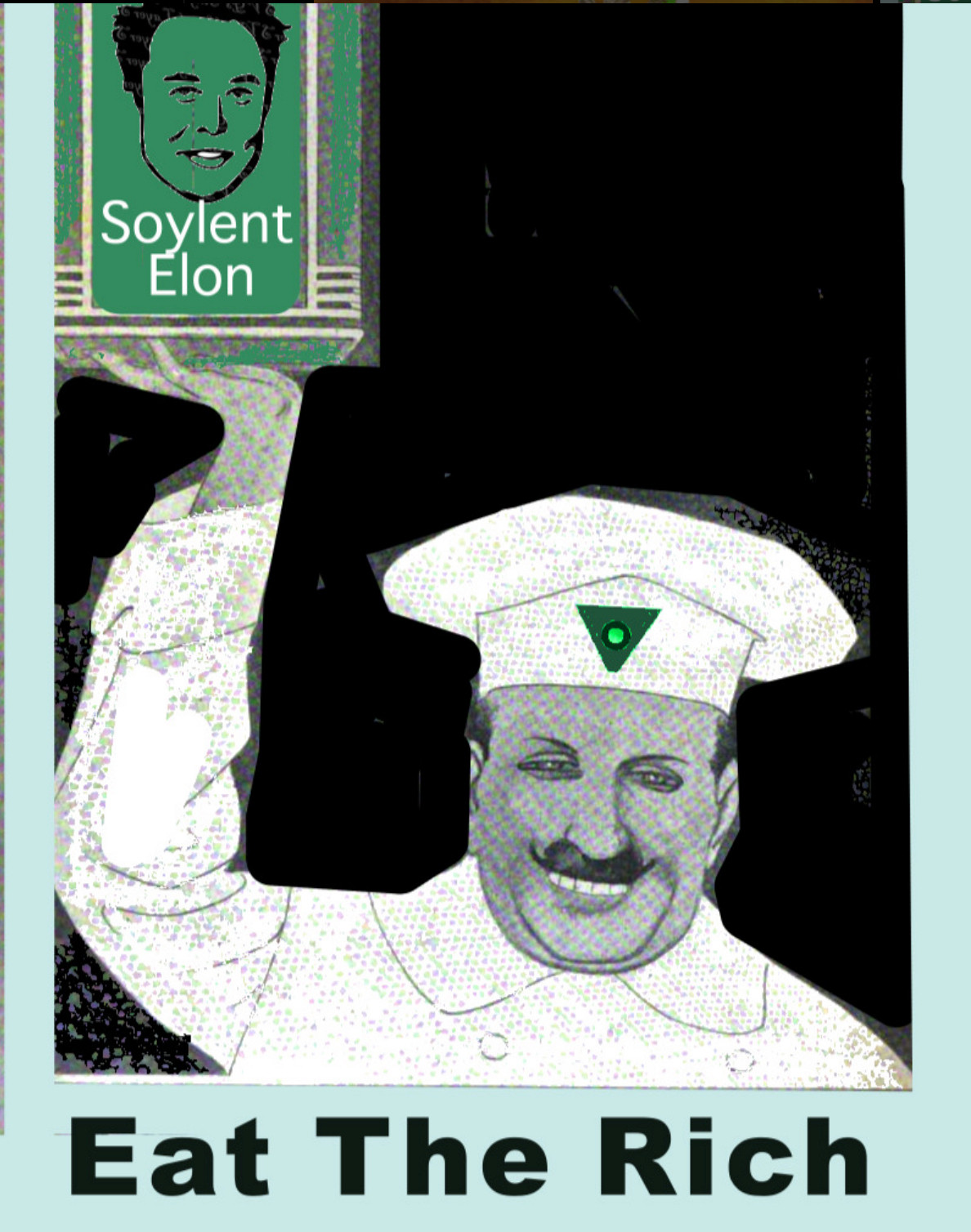 Chef with inverted triangle logo of Illuminati Ganga on hat is carrying can with the words Soylent Elon and a picture of Elon Musk on it, at the bottom of the page are the words "Eat the rich"