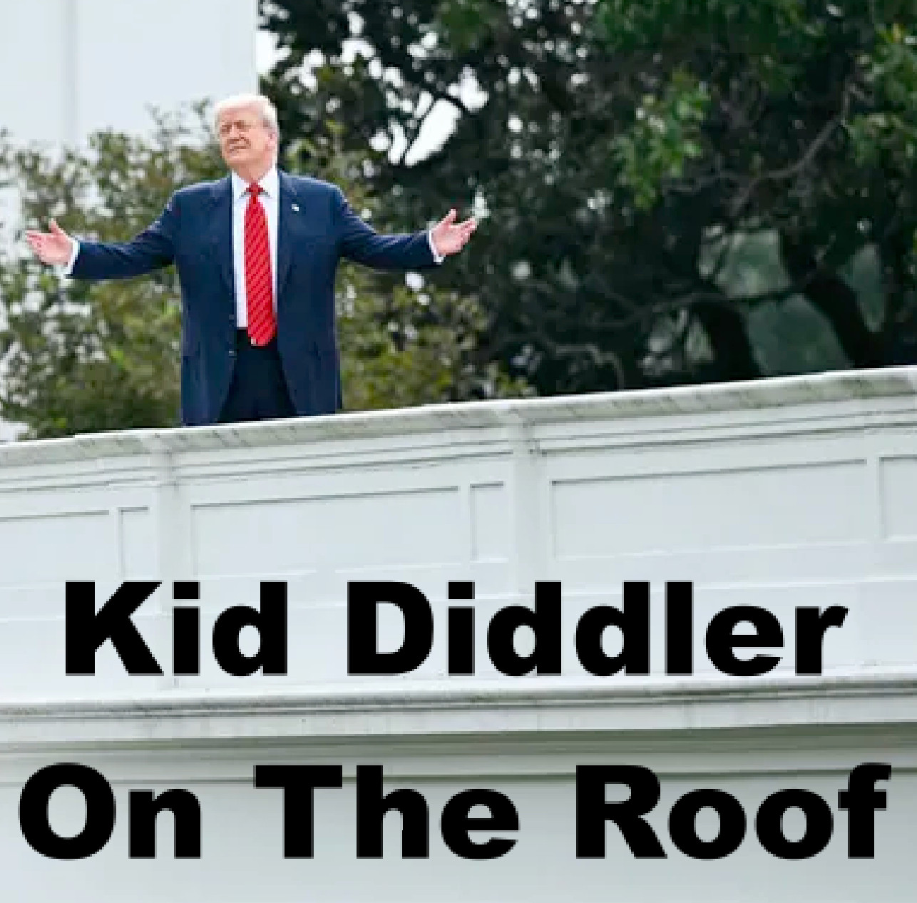 Trump dancing on White House Roof, headline: "Kid Diddler On The Roof"