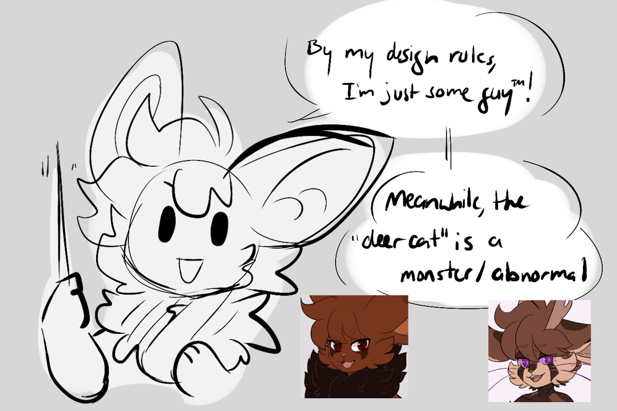 The same rabbit/bat hybrid continues, showing off two examples of this in action (ft. my two main fursonas, the rabbat and the cat/deer). They say "By my design rules, I'm just some guy! Meanwhile, the "deer cat" is a monster/abnormal."