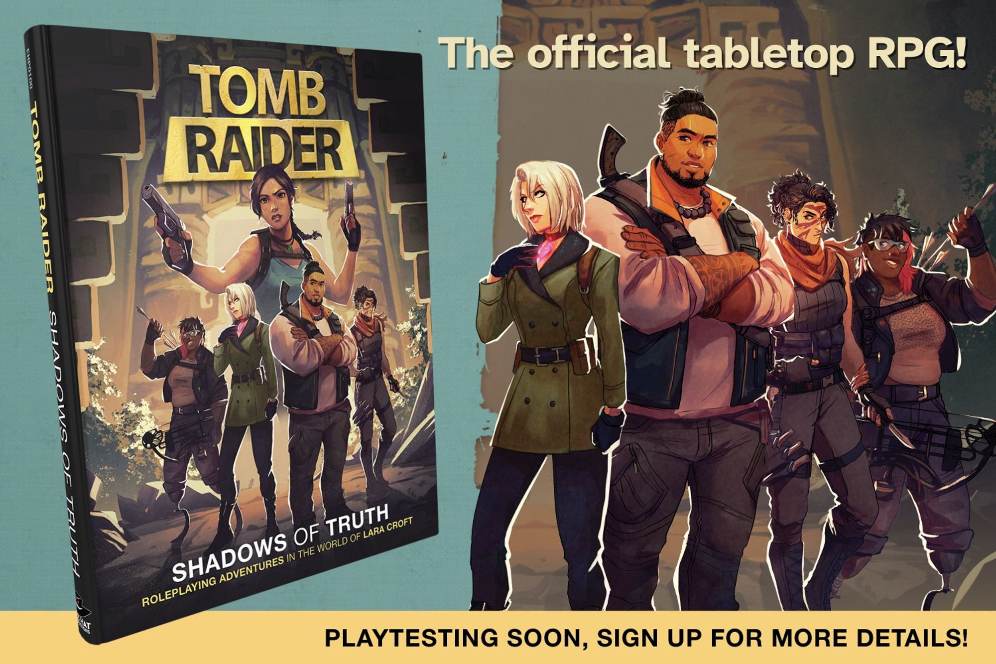 On the left, a mockup of the game book. Lara Croft with a group of Truth Seekers before the glowing entrance to an ancient structure. On the right, our team of Truth Seekers: the Changed, the Companion, the Hunter, and the Crafter. Caption: Tomb Raider: Shadows of Truth. The official tabletop RPG. Playtesting soon, sign up for more details!