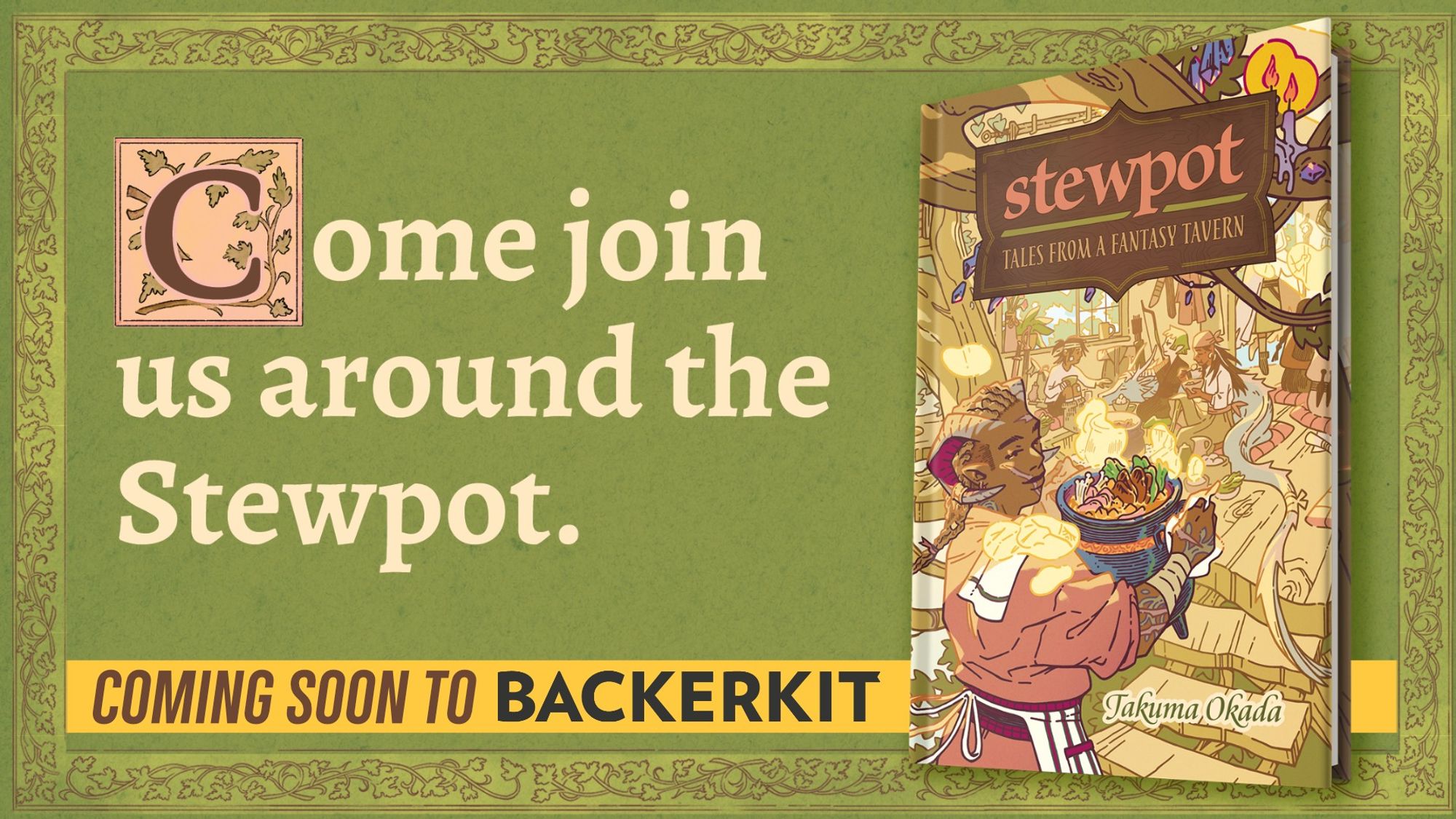 A mockup of the book for Stewpot against a green background. Caption: Come join us around the Stewpot. Coming soon to Backerkit.