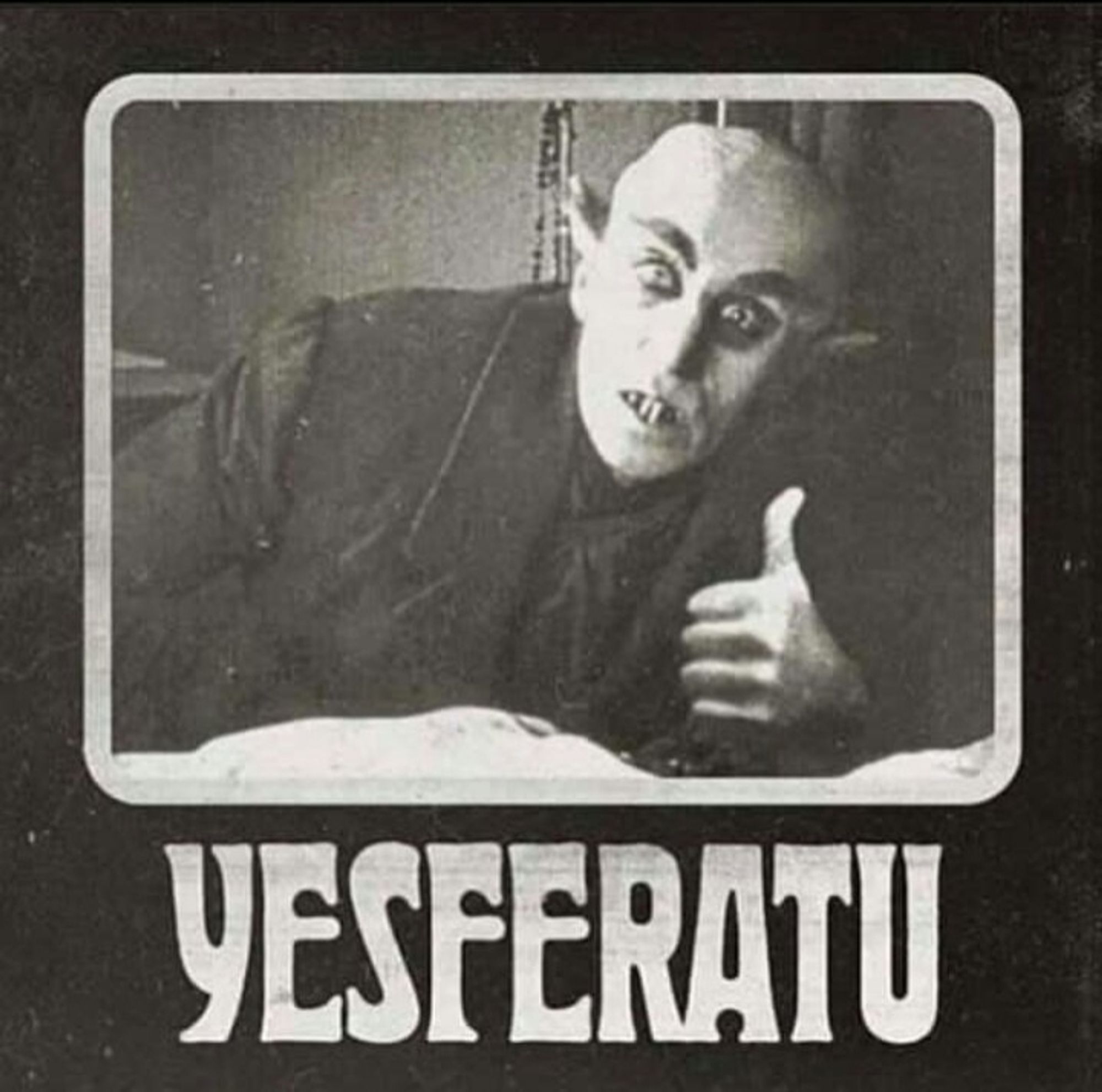 An image of the vampire from the 1922 horror classic 'Nosferatu', with the word 'Yesferatu' below it.