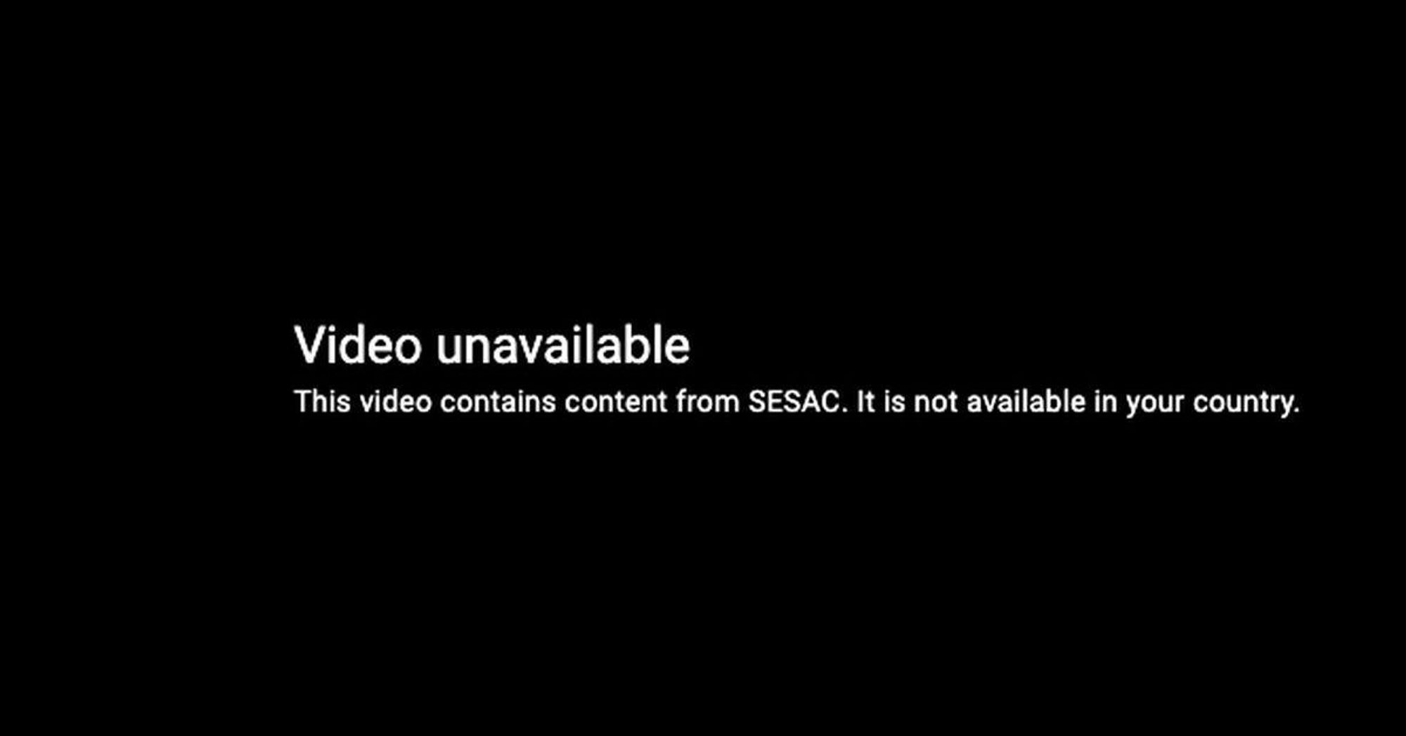 YouTube video error that reads:

Video unavailable
This video contains content from SESAC. It's not available in your country.