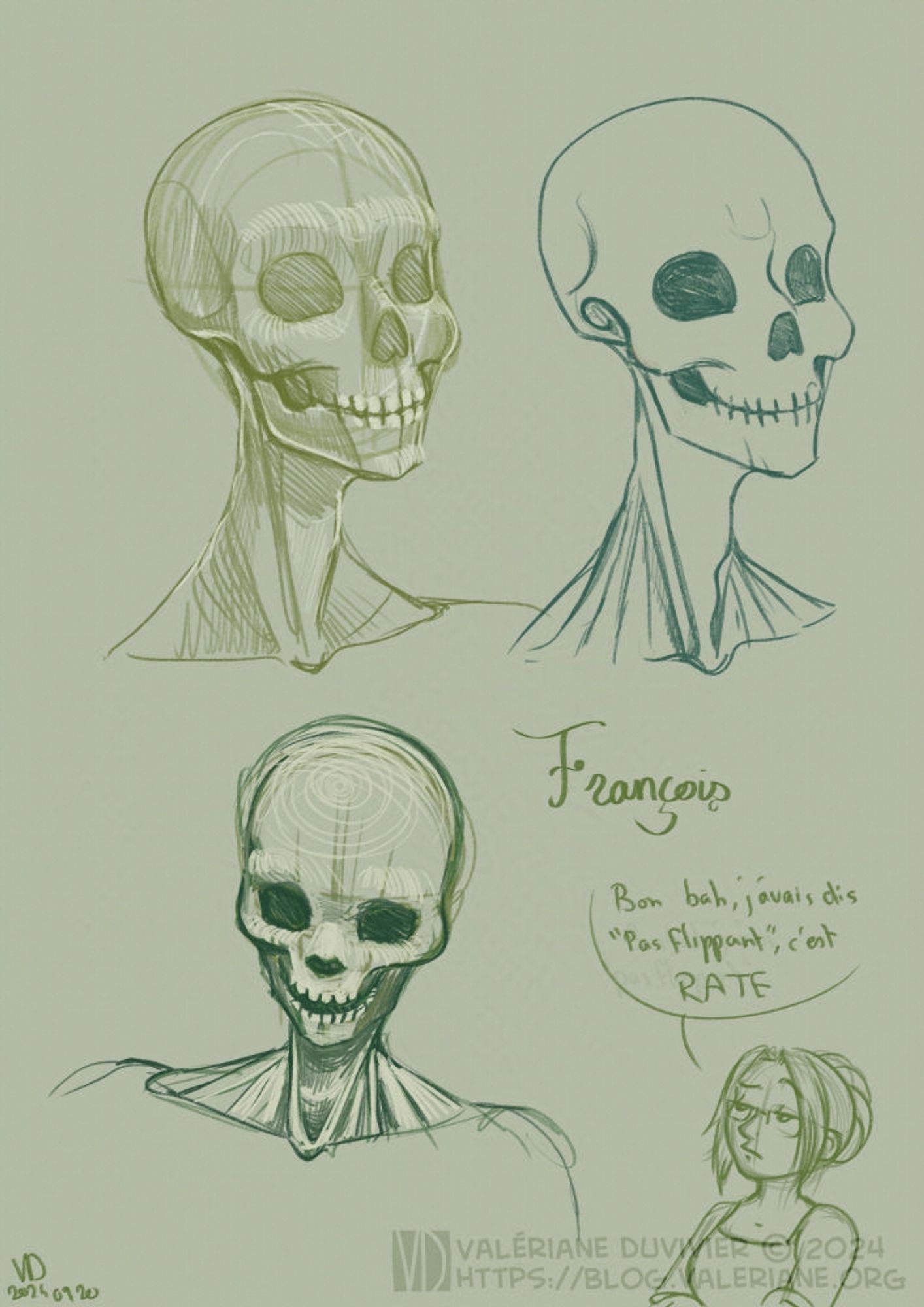 Three sketches of a skeleton face, trying to make him 'smile'. Yes, I know, skull are ALWAYS smiling, but I was aiming for a "nice" smile.
A little self portrait in the bottom right corner is saying (translated) : Ho well, I said 'not creepy', that's a fail.