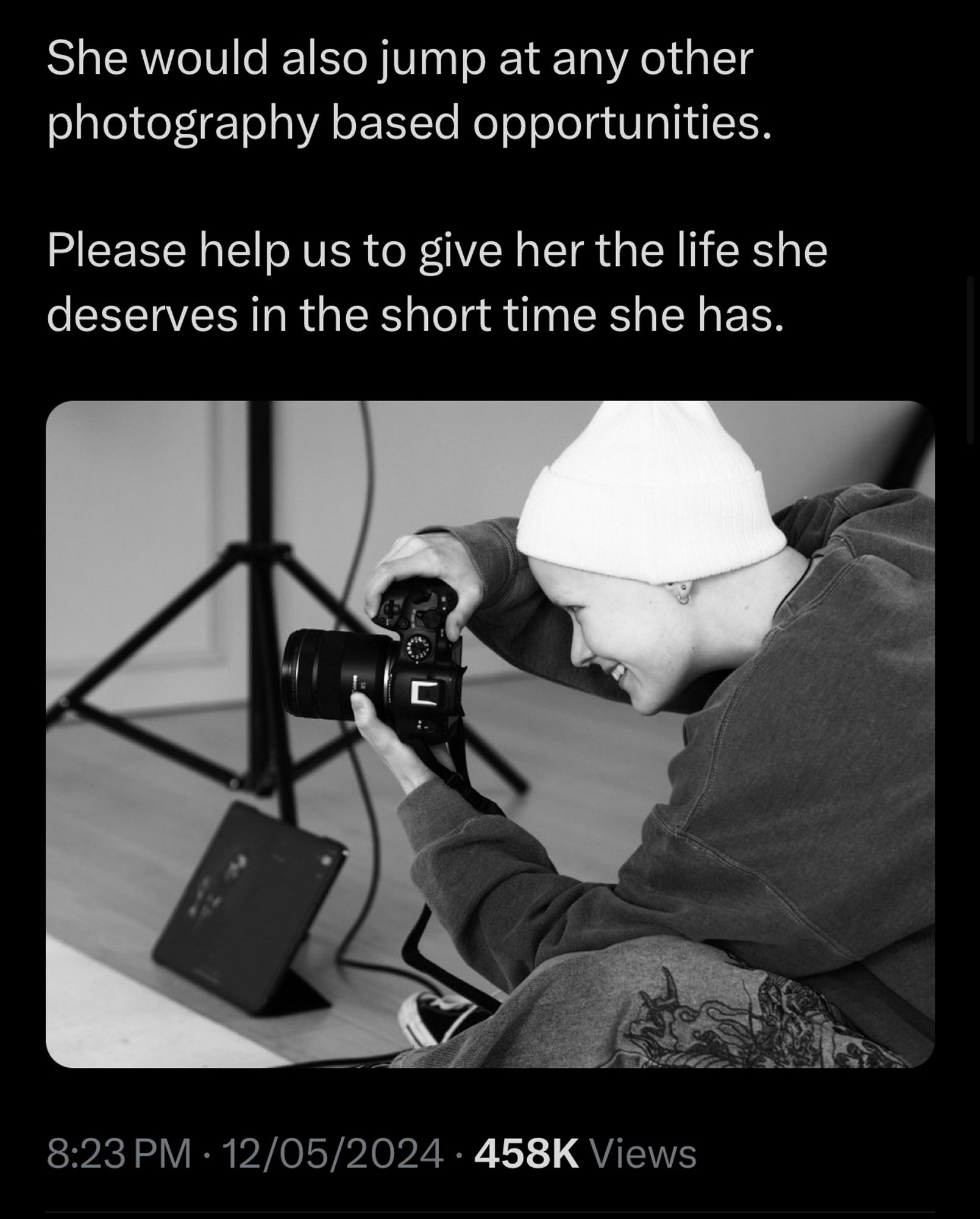 She would also jump at any other photography based opportunities.
Please help us to give her the life she deserves in the short time she has.