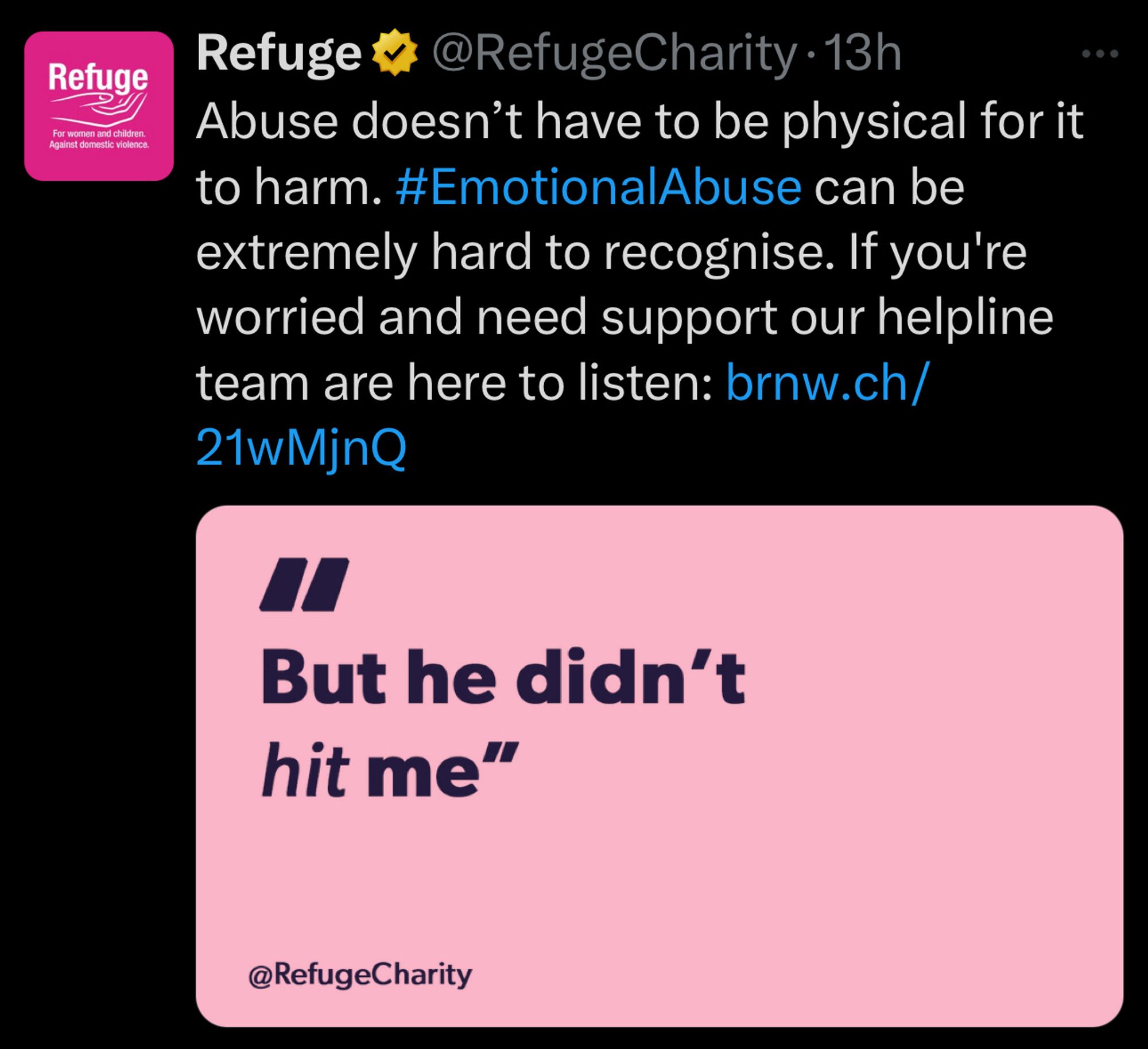 Abuse doesn’t have to be physical for it to harm. #EmotionalAbuse can be extremely hard to recognise. If you're worried and need support our helpline team are here to listen: brnw.ch/21wMjnQ

“But he didn’t hit me”