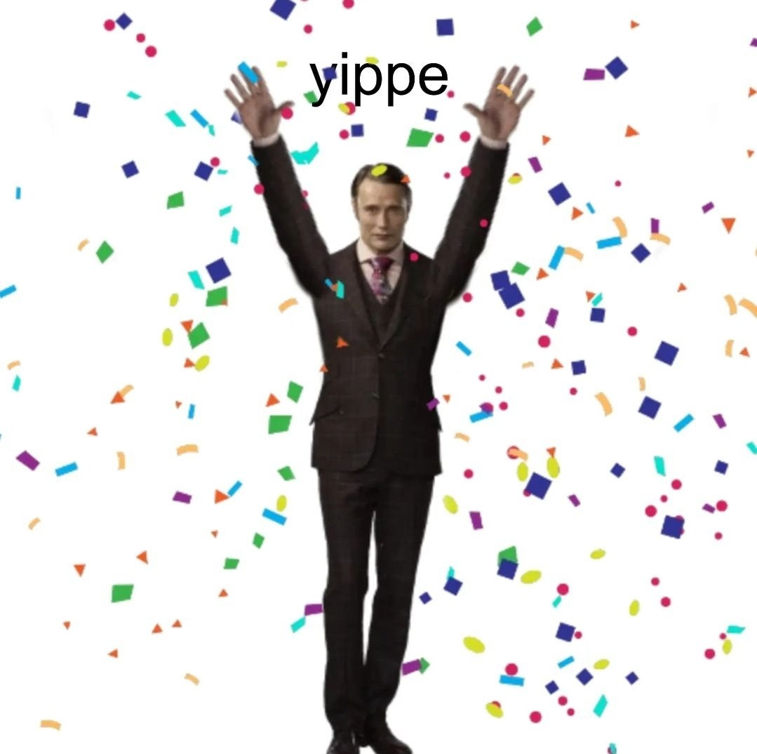 An edited of image of hannibal lectar from hannibal raising his hands up surrounded by confetti and saying yippe