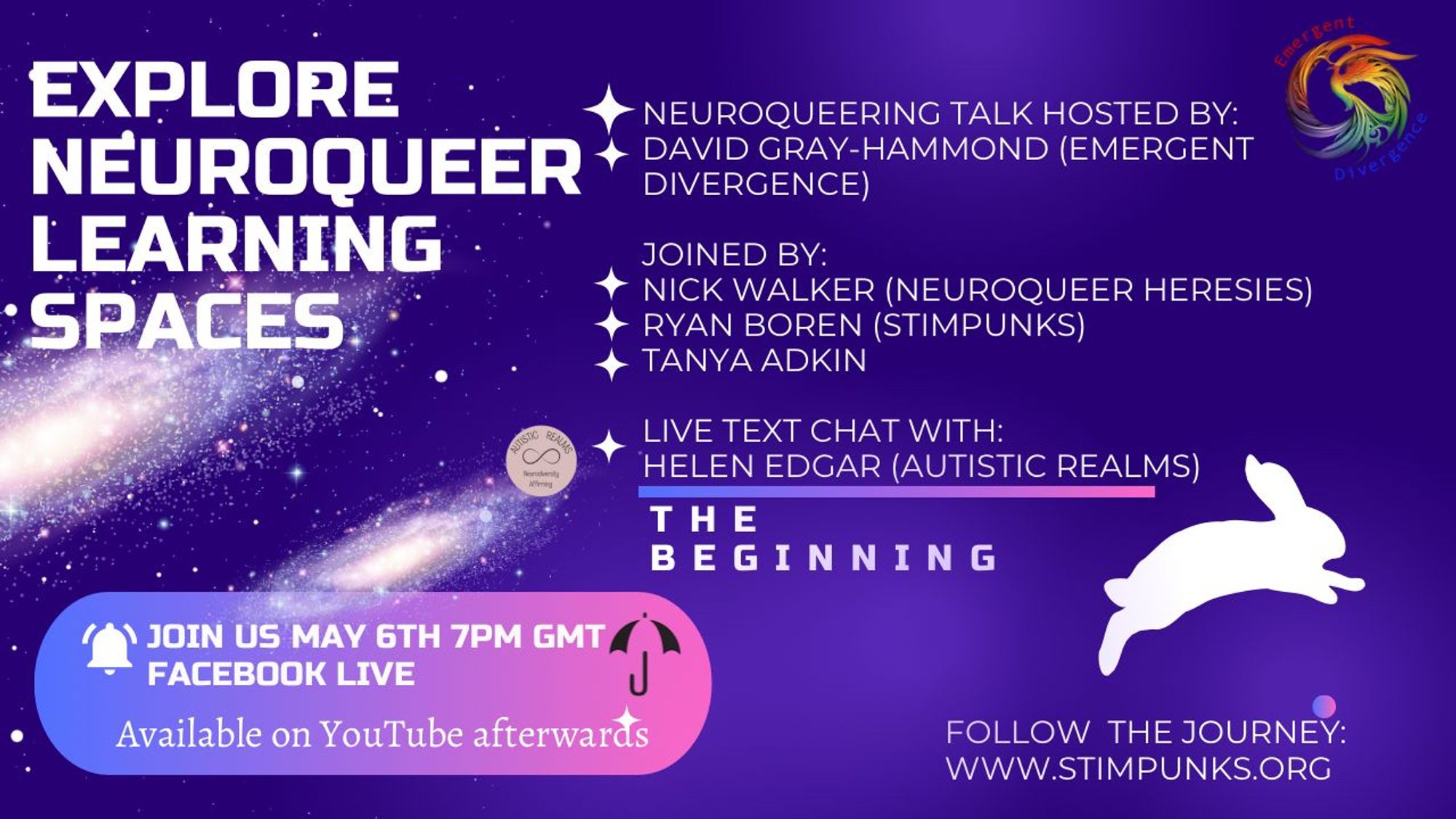 EXPLORE
NEUROQUEER
LEARNING
SPACES

NEUROQUEERING TALK HOSTED BY:
DAVID GRAY-HAMMOND (EMERGENT
DIVERGENCE)
JOINED BY:
NICK WALKER (NEUROQUEER HERESIES)
RYAN BOREN (STIMPUNKS)
TANYA ADKIN
LIVE TEXT CHAT WITH:
HELEN EDGAR (AUTISTIC REALMS)
THE
BEGINNING

JOIN US MAY 6TH 7PM GM
FACEBOOK LIVE
Available on YouTube 

FOLLOW THE JOURNEY:
WWW.STIMPUNKS.ORG