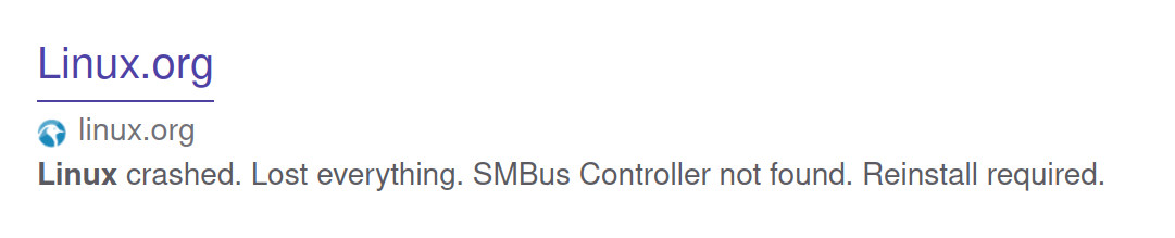 Search result for Linux.org showing the text "Linux crashed. Lost everything. SMBus Controller not found. Reinstall required."