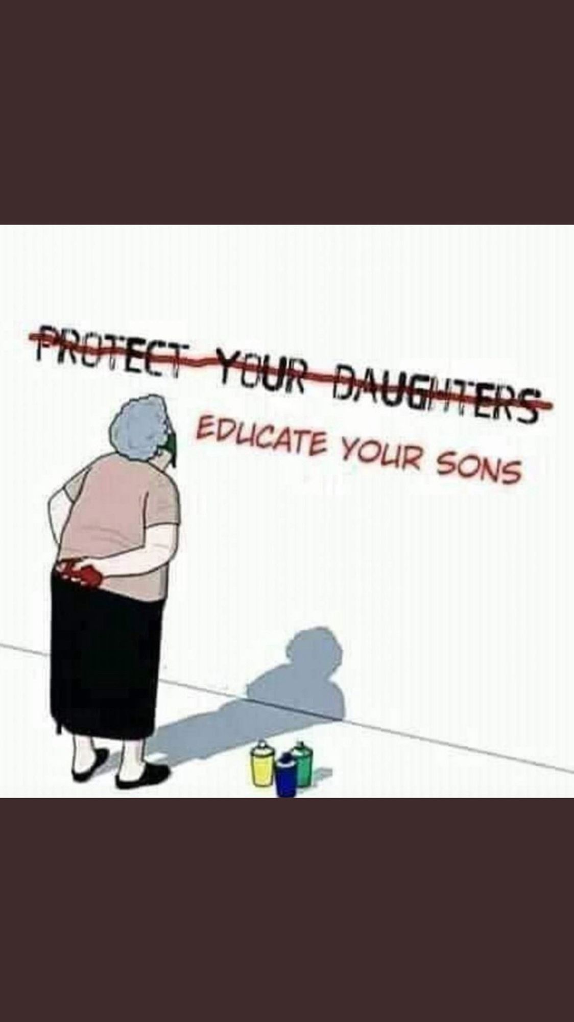 Auf dem Bild steht durchgestrichen Protect your doughters, nicht durchgestrichen Educate your sons.