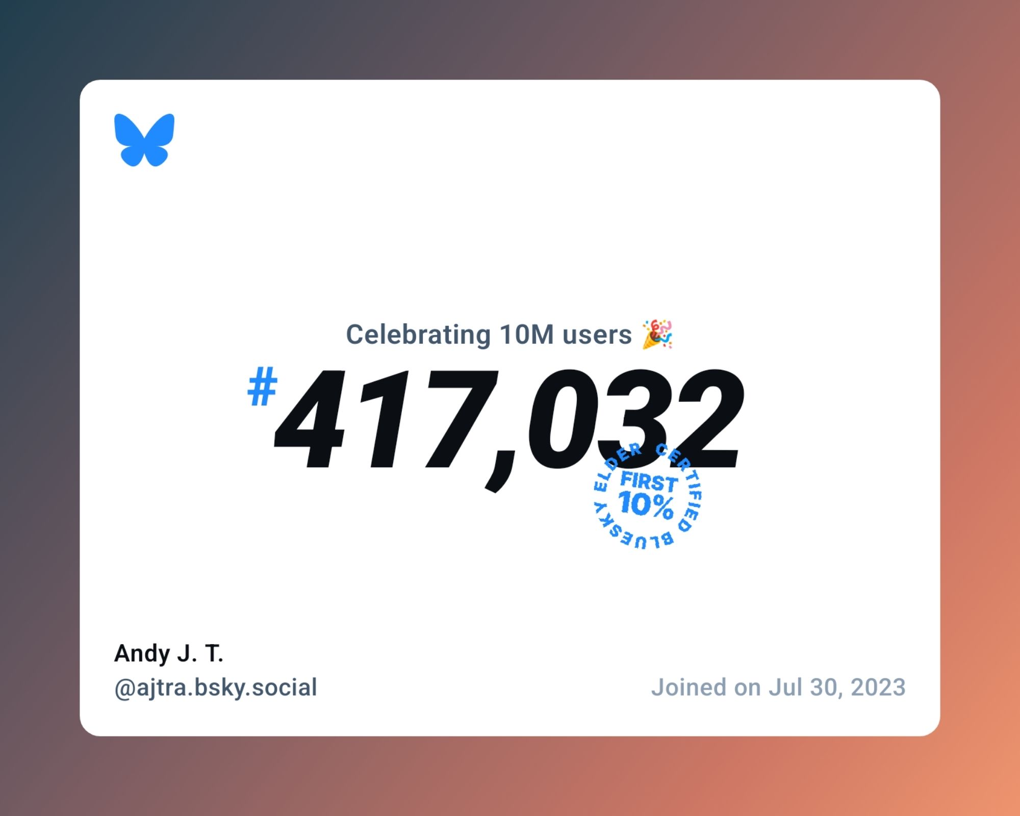 A virtual certificate with text "Celebrating 10M users on Bluesky, #417,032, Andy J. T. ‪@ajtra.bsky.social‬, joined on Jul 30, 2023"