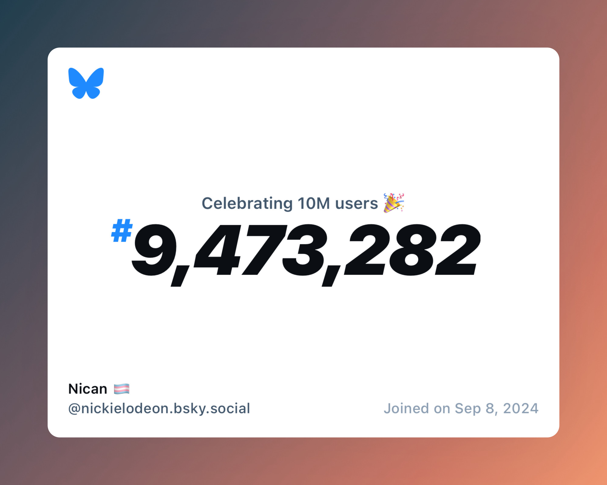 A virtual certificate with text "Celebrating 10M users on Bluesky, #9,473,282, Nican 🏳️‍⚧️ ‪@nickielodeon.bsky.social‬, joined on Sep 8, 2024"