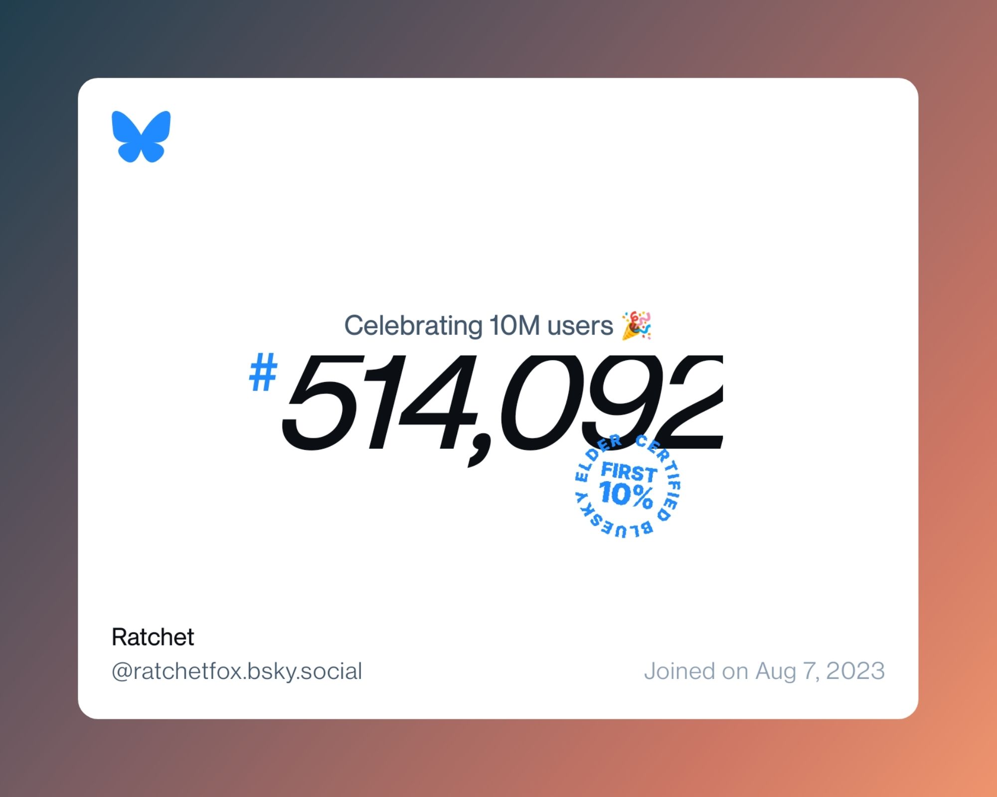 A virtual certificate with text "Celebrating 10M users on Bluesky, #514,092, Ratchet ‪@ratchetfox.bsky.social‬, joined on Aug 7, 2023"