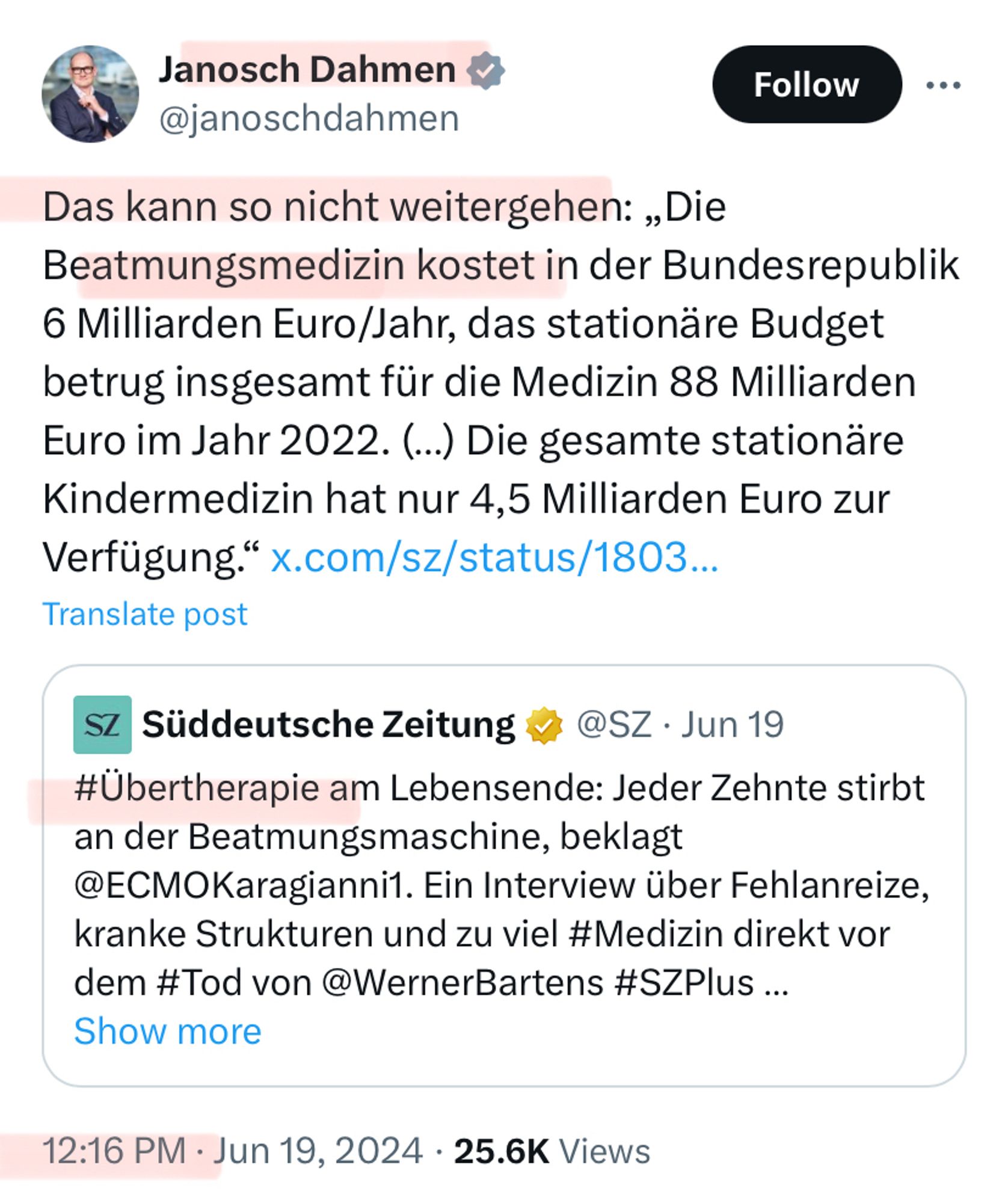 Janosch Dahmen auf Twitter:

Das kann so nicht weitergehen: „Die Beatmungsmedizin kostet in der Bundesrepublik 6 Milliarden Euro/Jahr, das stationäre Budget betrug insgesamt für die Medizin 88 Milliarden Euro im Jahr 2022. (…) Die gesamte stationäre Kindermedizin hat nur 4,5 Milliarden Euro zur Verfügung.“ 

Im Zitat befindet sich eingebettet ein Tweet der SZ:

#Übertherapie am Lebensende: Jeder Zehnte stirbt an der Beatmungsmaschine, beklagt 
@ECMOKaragianni1
. Ein Interview über Fehlanreize, kranke Strukturen und zu viel #Medizin direkt vor dem #Tod von 
@WernerBartens
 #SZPlus