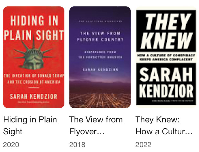 Book covers; author Sarah Kendzior; left to right: Hiding in Plain Sight; The View From Flyover Country; They Knew.