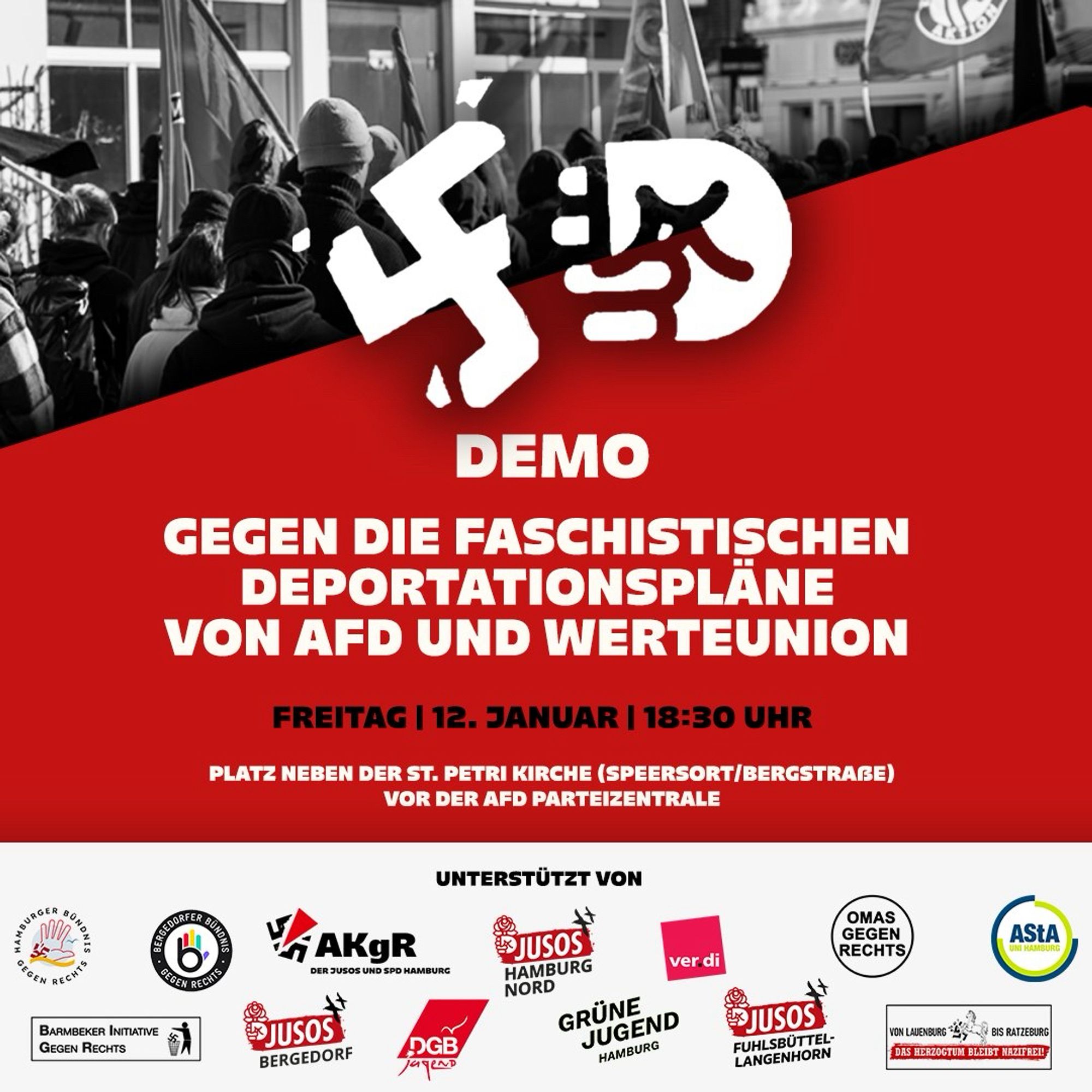 Demo
Gegen die faschistischen Deportationspläne von AFD und Werteunion
Freitag | 12. Januar | 18:30 Uhr
Platz neben der St. Petri Kirche (Speersort/Bergstraße)
Vor der AFD Parteizentrale