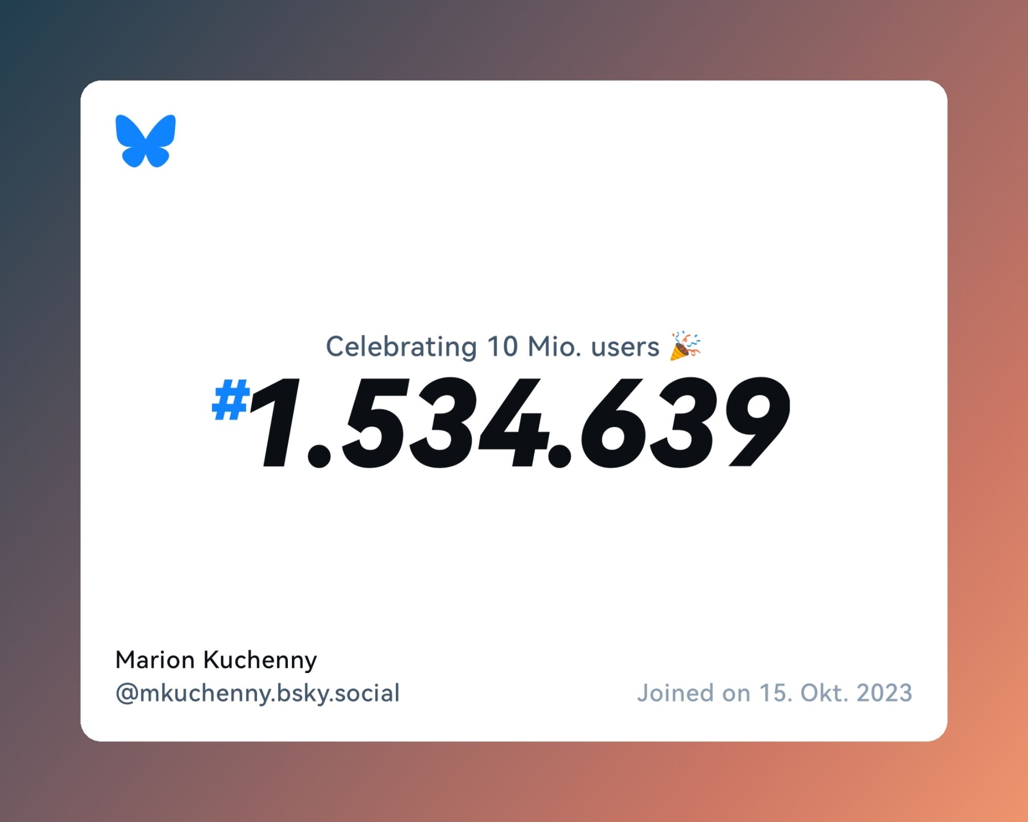 A virtual certificate with text "Celebrating 10M users on Bluesky, #1.534.639, Marion Kuchenny ‪@mkuchenny.bsky.social‬, joined on 15. Okt. 2023"