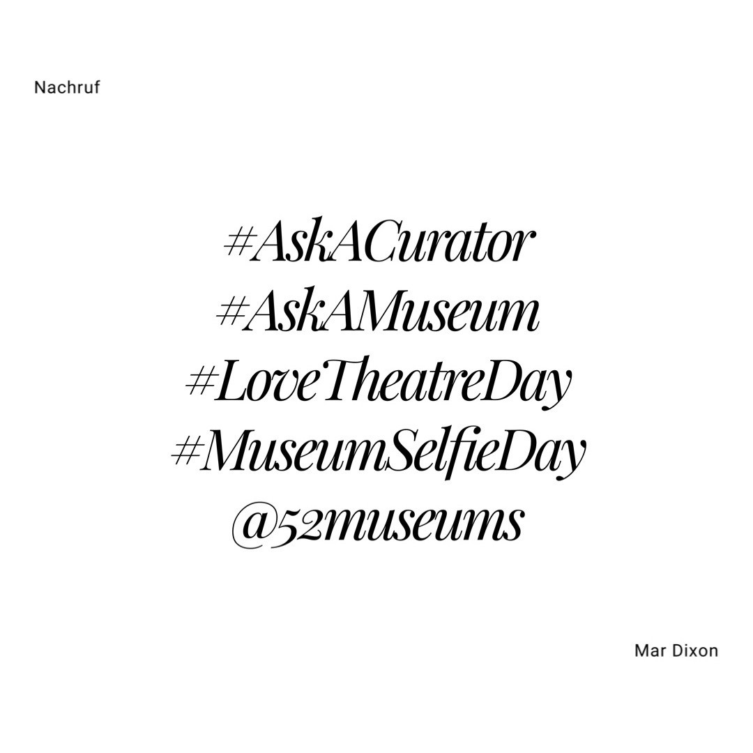 Nachruf: #AskACurator #Ask:AMuseum #Love TheatreDay #MuseumSelfieDay @52museums - Mar Dixon