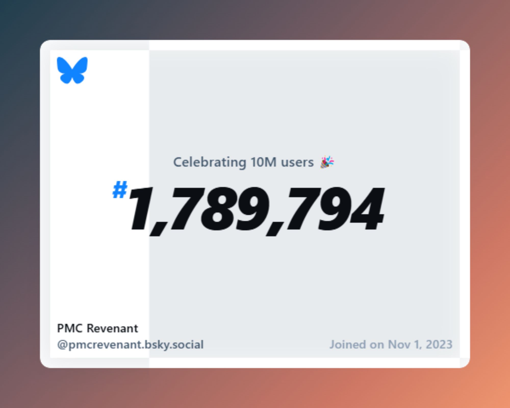 A virtual certificate with text "Celebrating 10M users on Bluesky, #1,789,794, PMC Revenant ‪@pmcrevenant.bsky.social‬, joined on Nov 1, 2023"