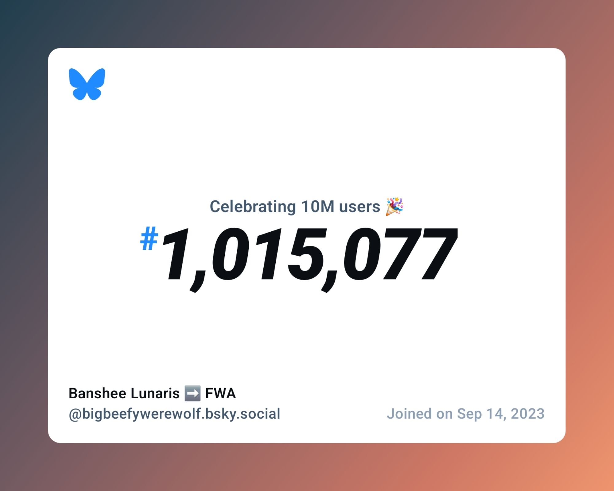 A virtual certificate with text "Celebrating 10M users on Bluesky, #1,015,077, Banshee Lunaris ➡️ FWA ‪@bigbeefywerewolf.bsky.social‬, joined on Sep 14, 2023"