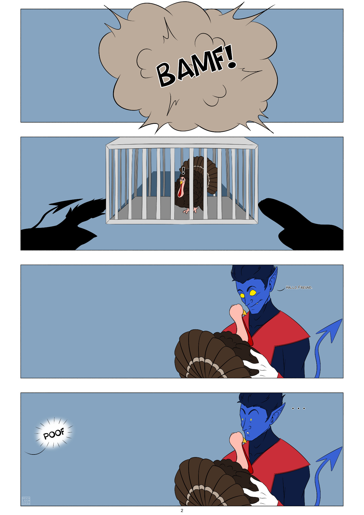 [ID:

A comic page with four panels, all underneath each other.

The first panel shows a BAMF cloud.

The second panel shows a cage with a curious turkey in it. Two shadows are falling to both sides of the cage.

The third panel shows Nightcrawler holding the turkey in his hands and smiling. He says, "Hallo, Freund (Hello, friend)."

The fourth panel shows Nightcrawler holding the turkey again, but he is looking to the side now, towards a speechbubble that says, "Poof". He looks flabbergasted.

End ID.]